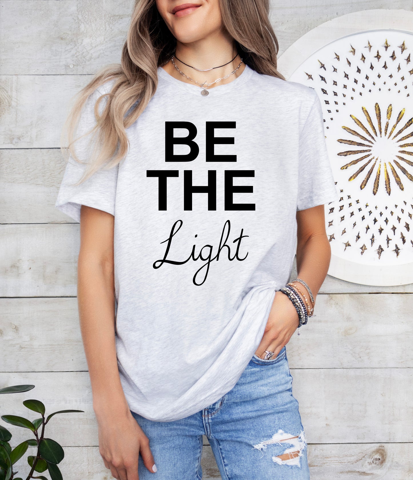 Be The Light Shirt | Positive Vibes Shirt | Light Garment