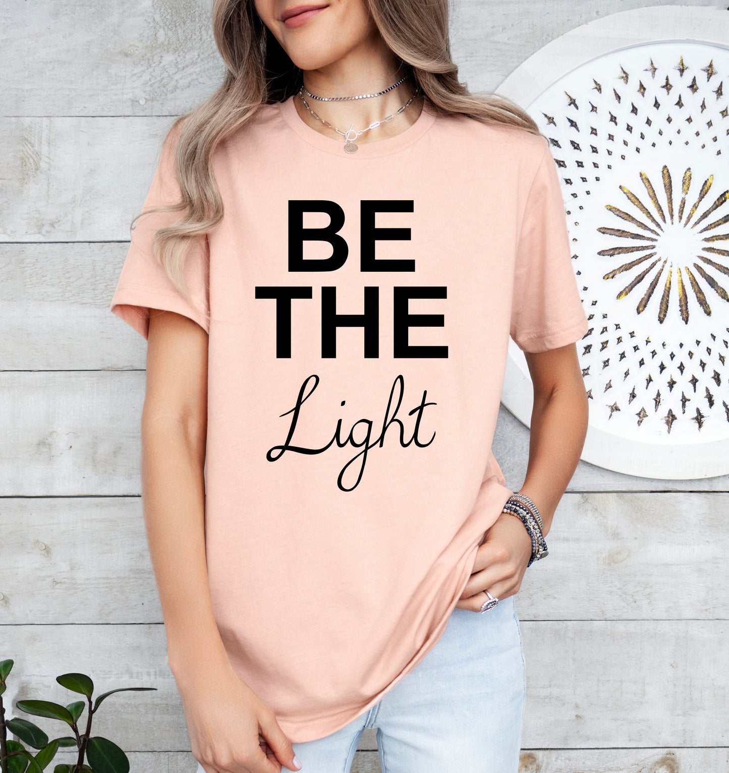 Be The Light Shirt | Positive Vibes Shirt | Light Garment