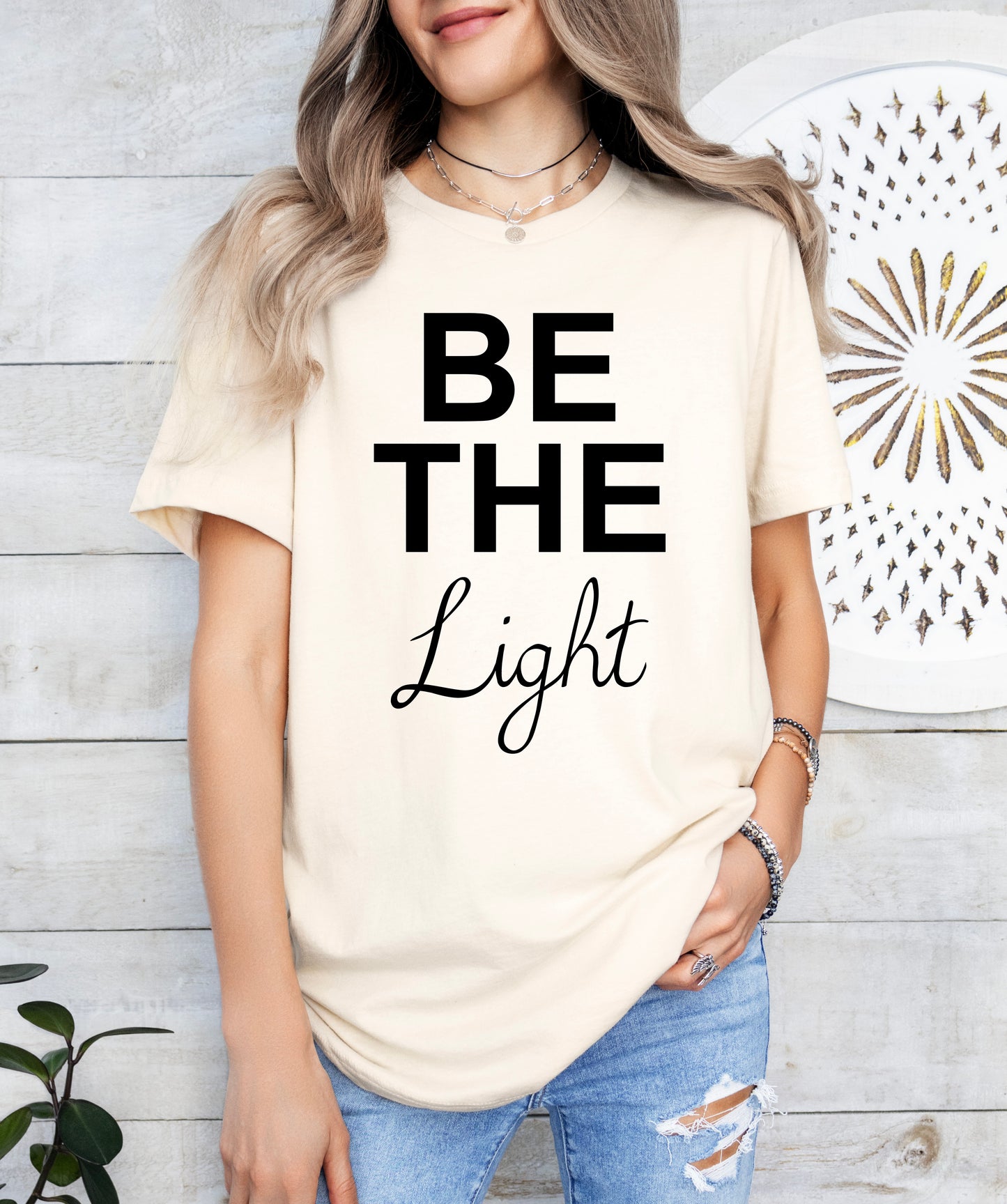 Be The Light Shirt | Positive Vibes Shirt | Light Garment