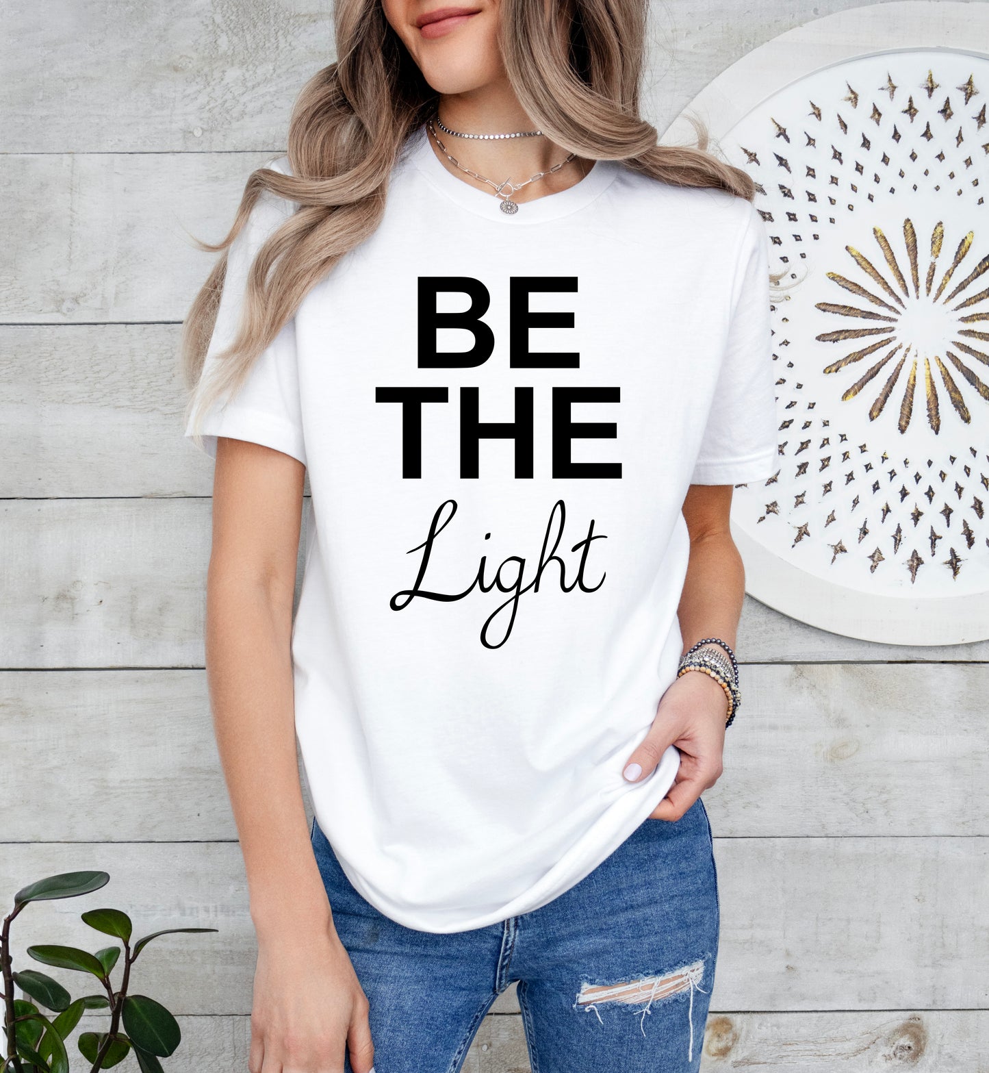 Be The Light Shirt | Positive Vibes Shirt | Light Garment