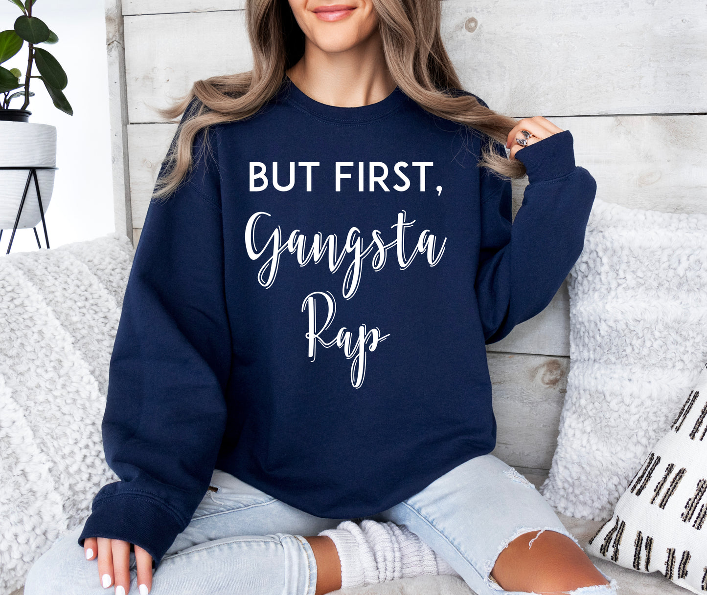 But First, Gangsta Rap Sweatshirt | Funny Sweatshirt