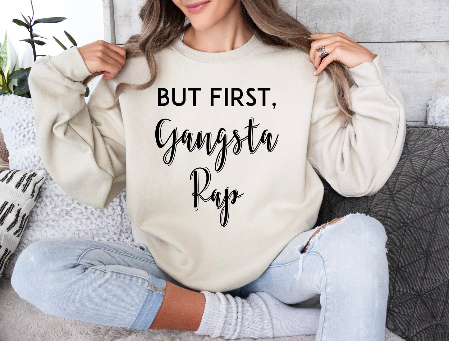 But First, Gangsta Rap Sweatshirt | Funny Sweatshirt