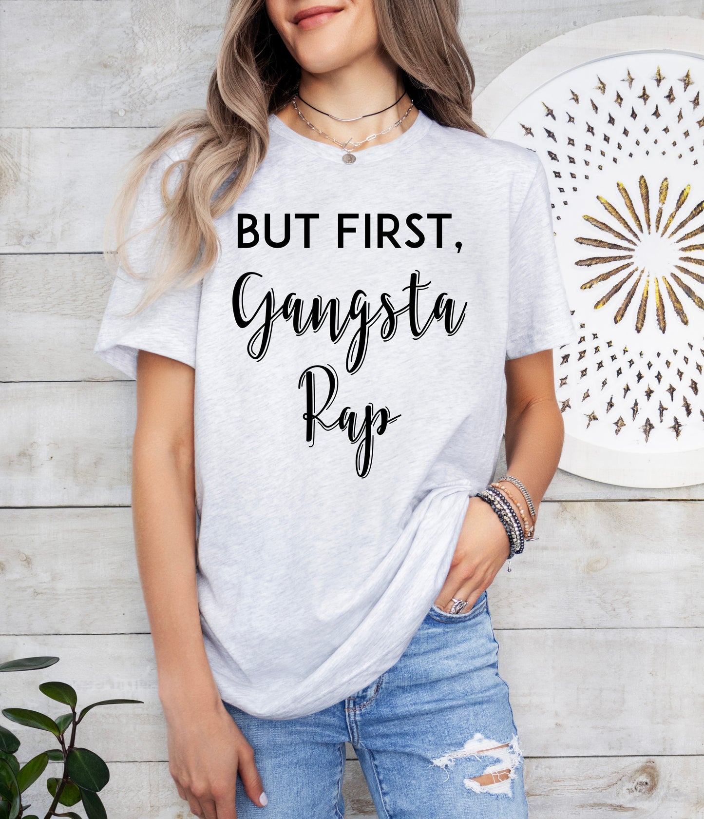 But First, Gangsta Rap Shirt | Funny Shirt | Light Garment