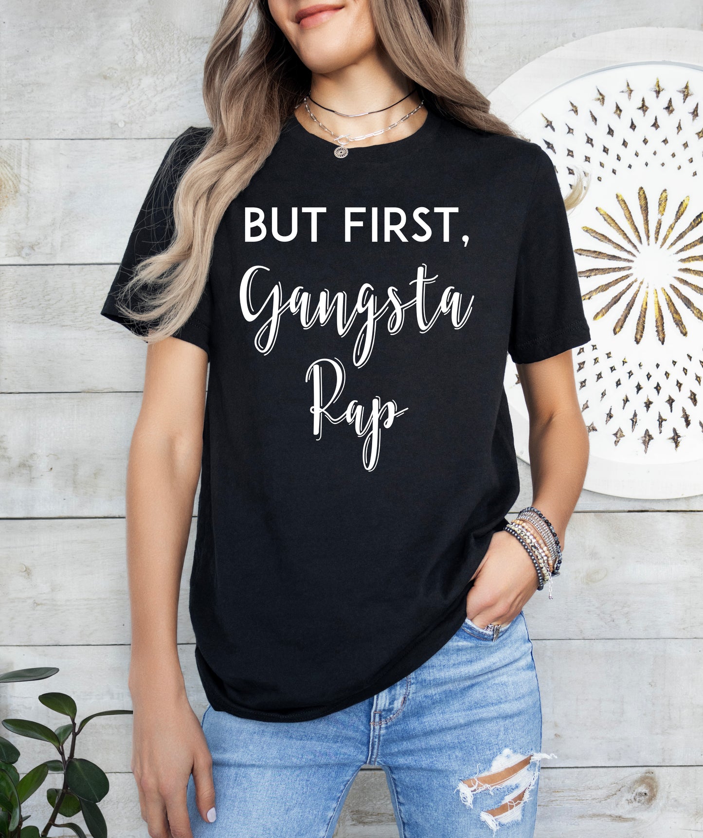 But First, Gangsta Rap Shirt | Funny Shirt