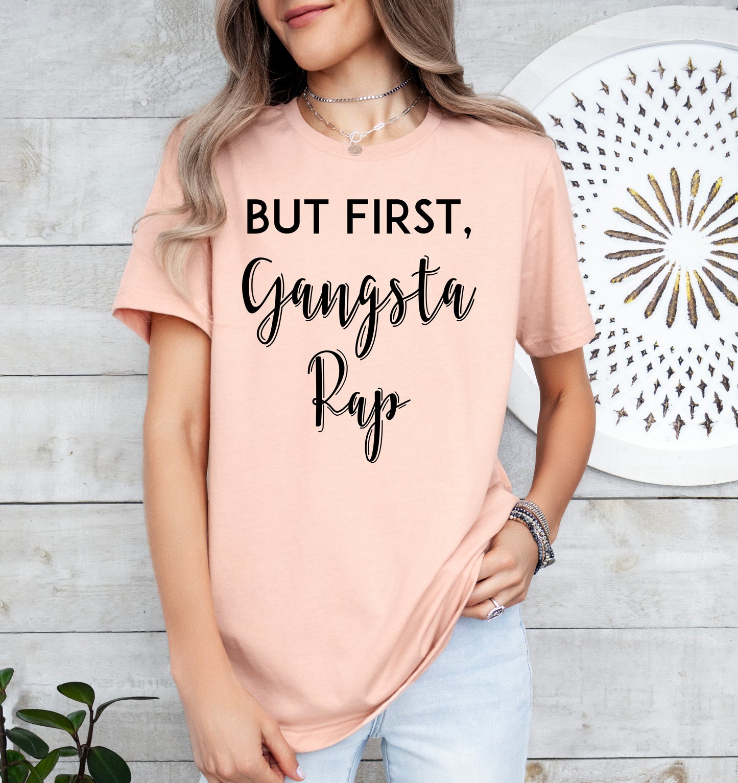 But First, Gangsta Rap Shirt | Funny Shirt | Light Garment