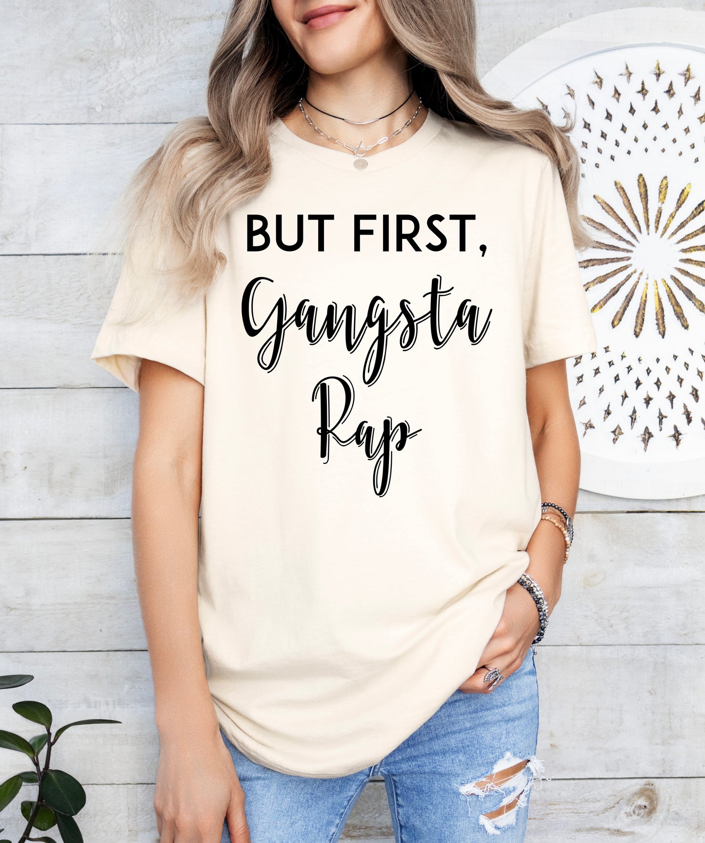 But First, Gangsta Rap Shirt | Funny Shirt | Light Garment