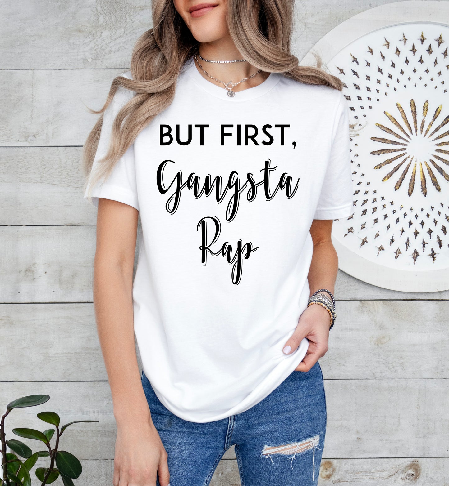 But First, Gangsta Rap Shirt | Funny Shirt | Light Garment
