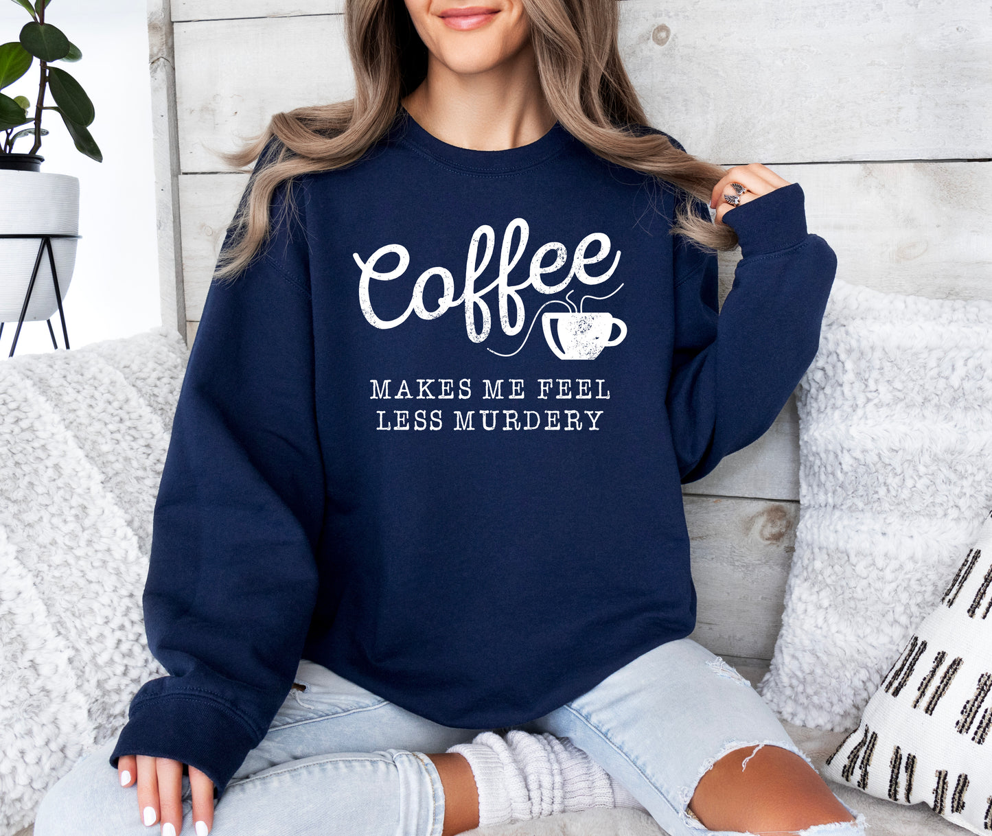 Coffee Makes Me Feel Less Murdery Sweatshirt | Funny Sweatshirt