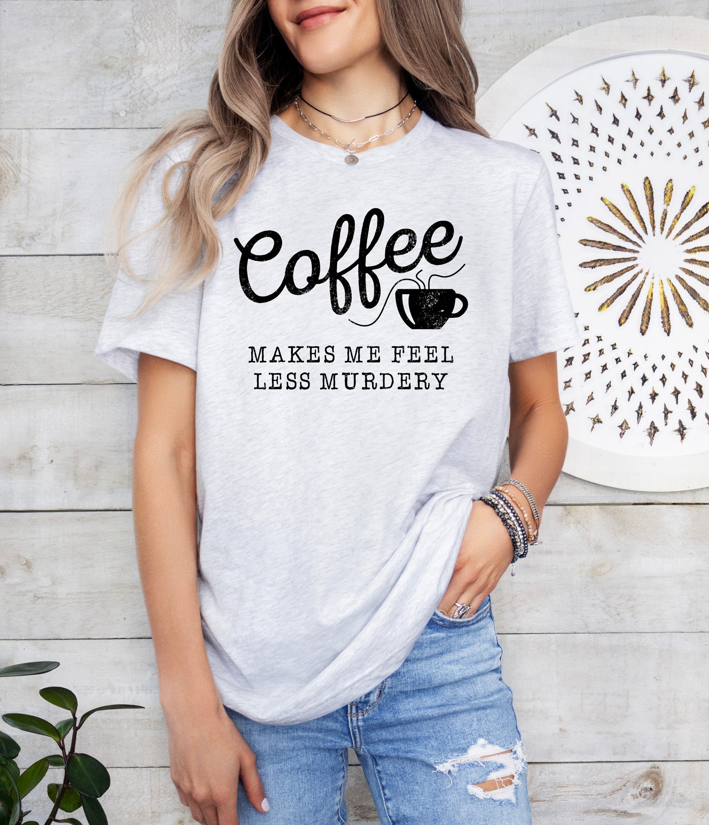 Coffee Makes Me Feel Less Murdery Shirt | Funny Shirt | Light Garment