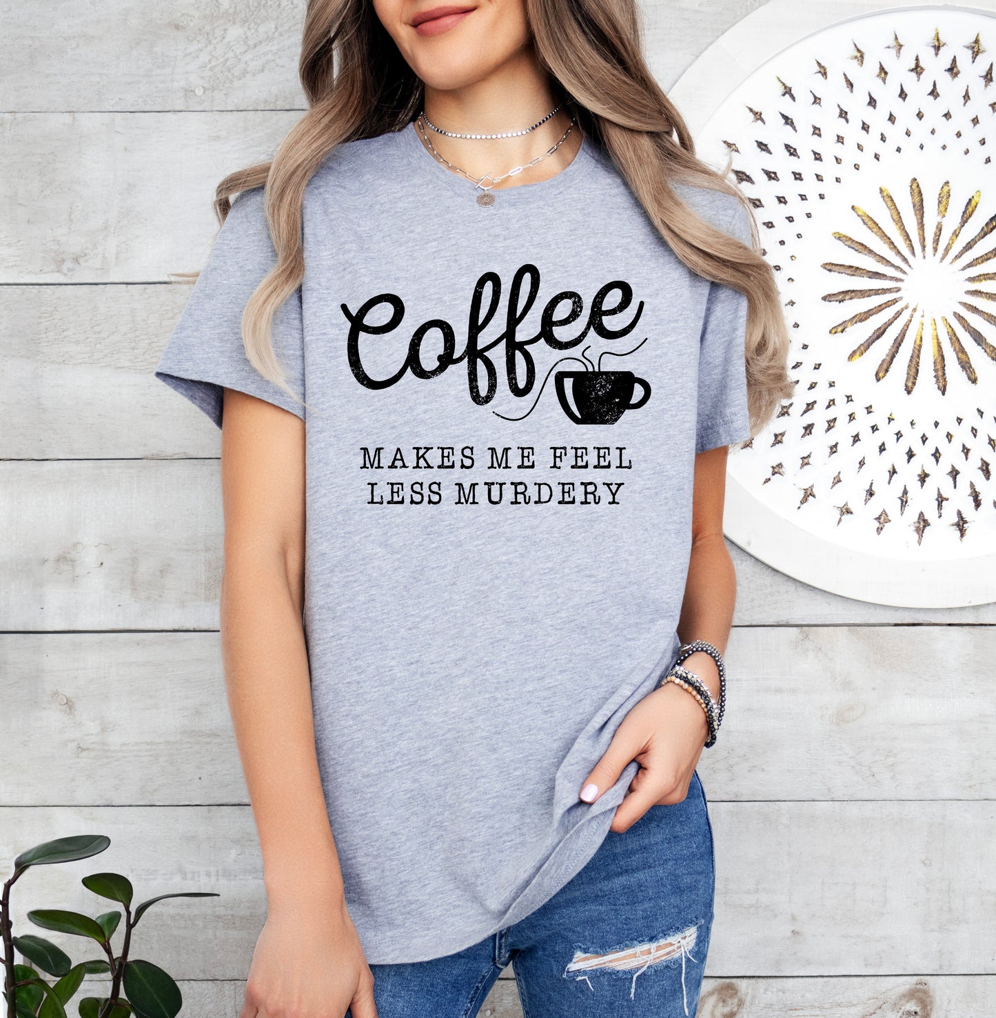 Coffee Makes Me Feel Less Murdery Shirt | Funny Shirt | Light Garment