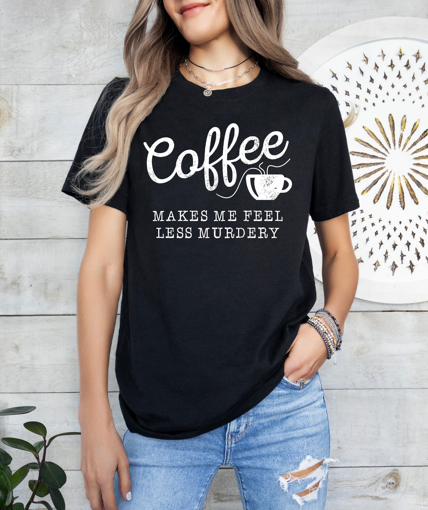 Coffee Makes Me Feel Less Murdery Shirt | Funny Shirt