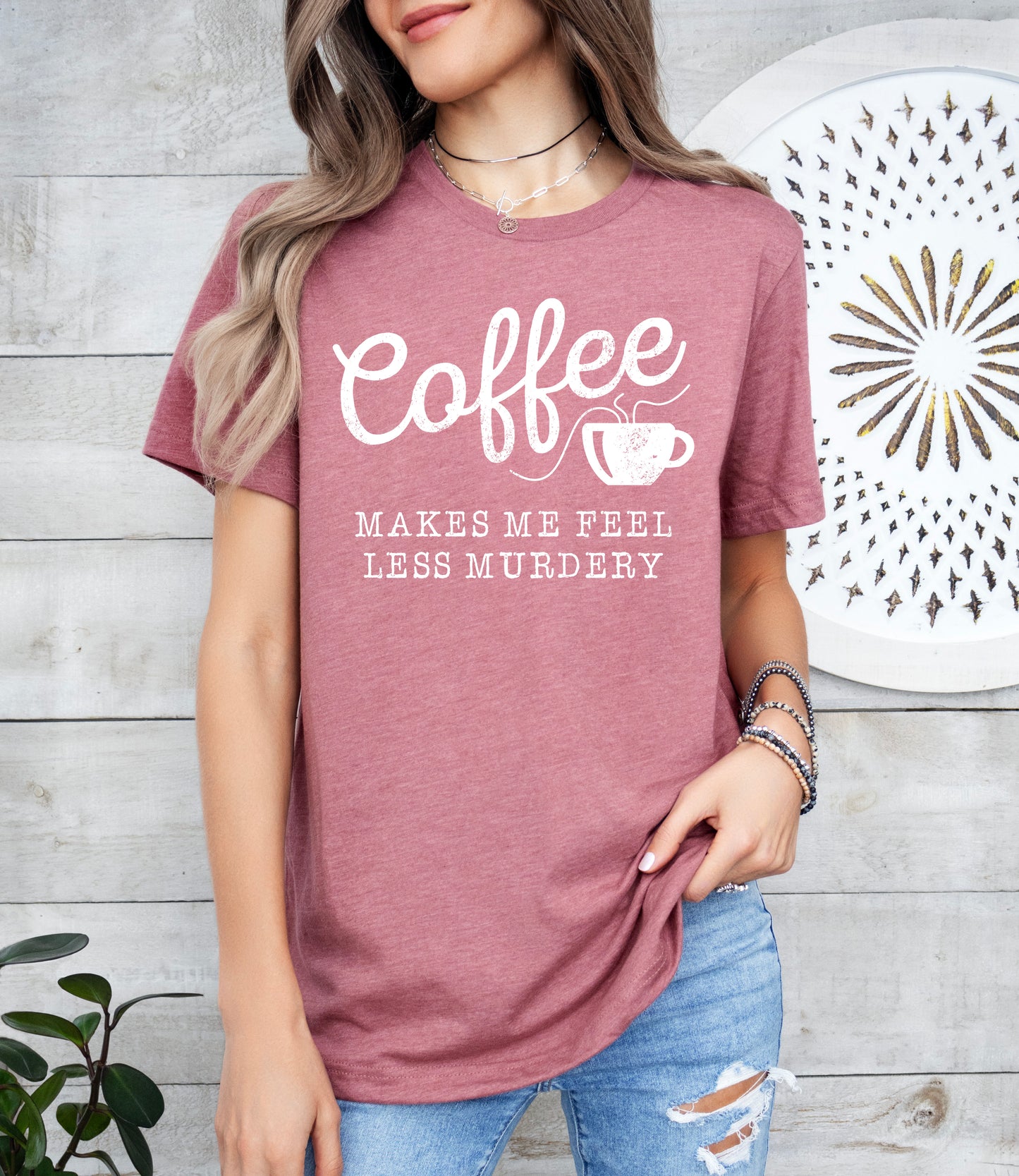 Coffee Makes Me Feel Less Murdery Shirt | Funny Shirt