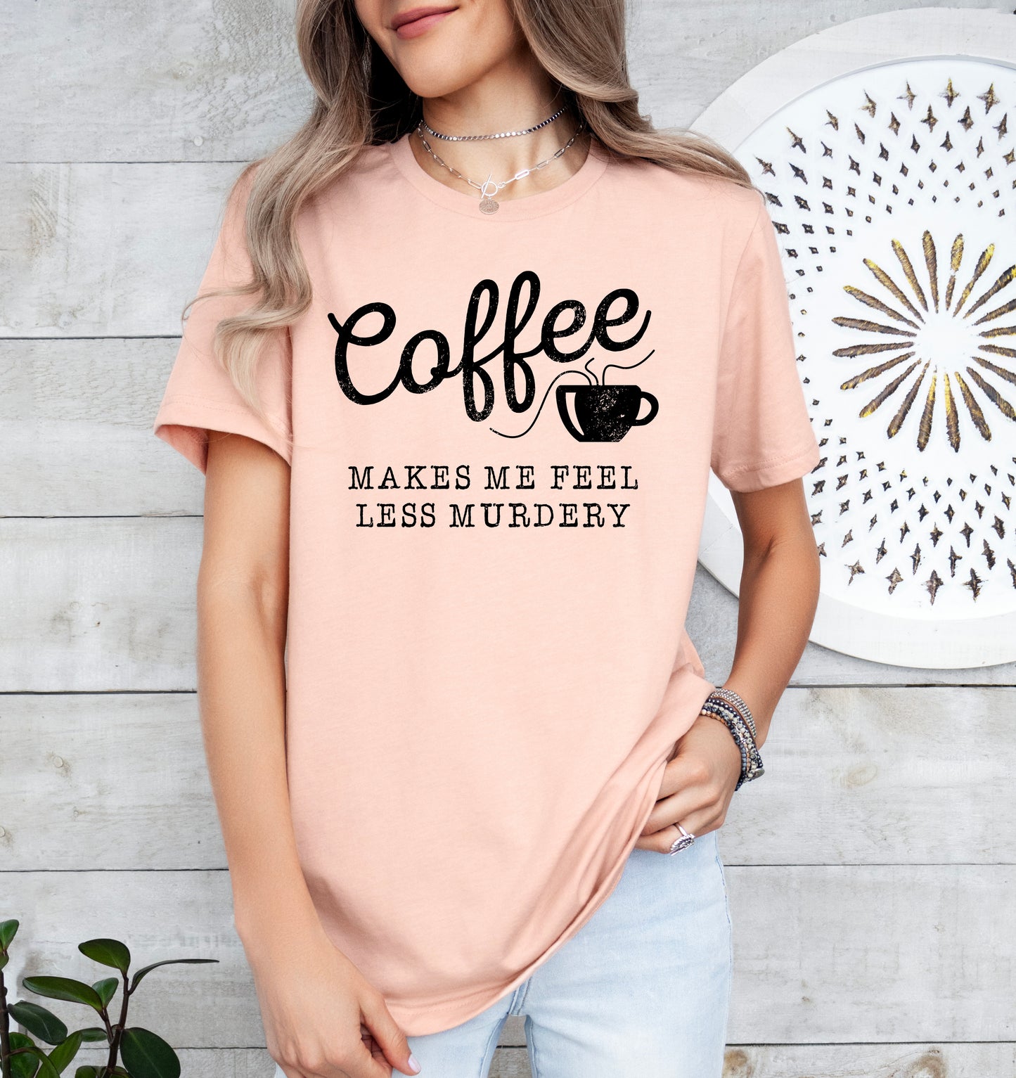 Coffee Makes Me Feel Less Murdery Shirt | Funny Shirt | Light Garment
