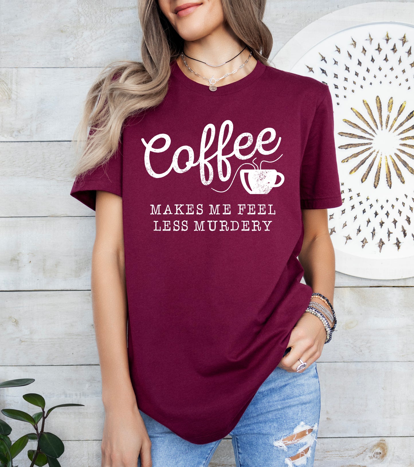 Coffee Makes Me Feel Less Murdery Shirt | Funny Shirt