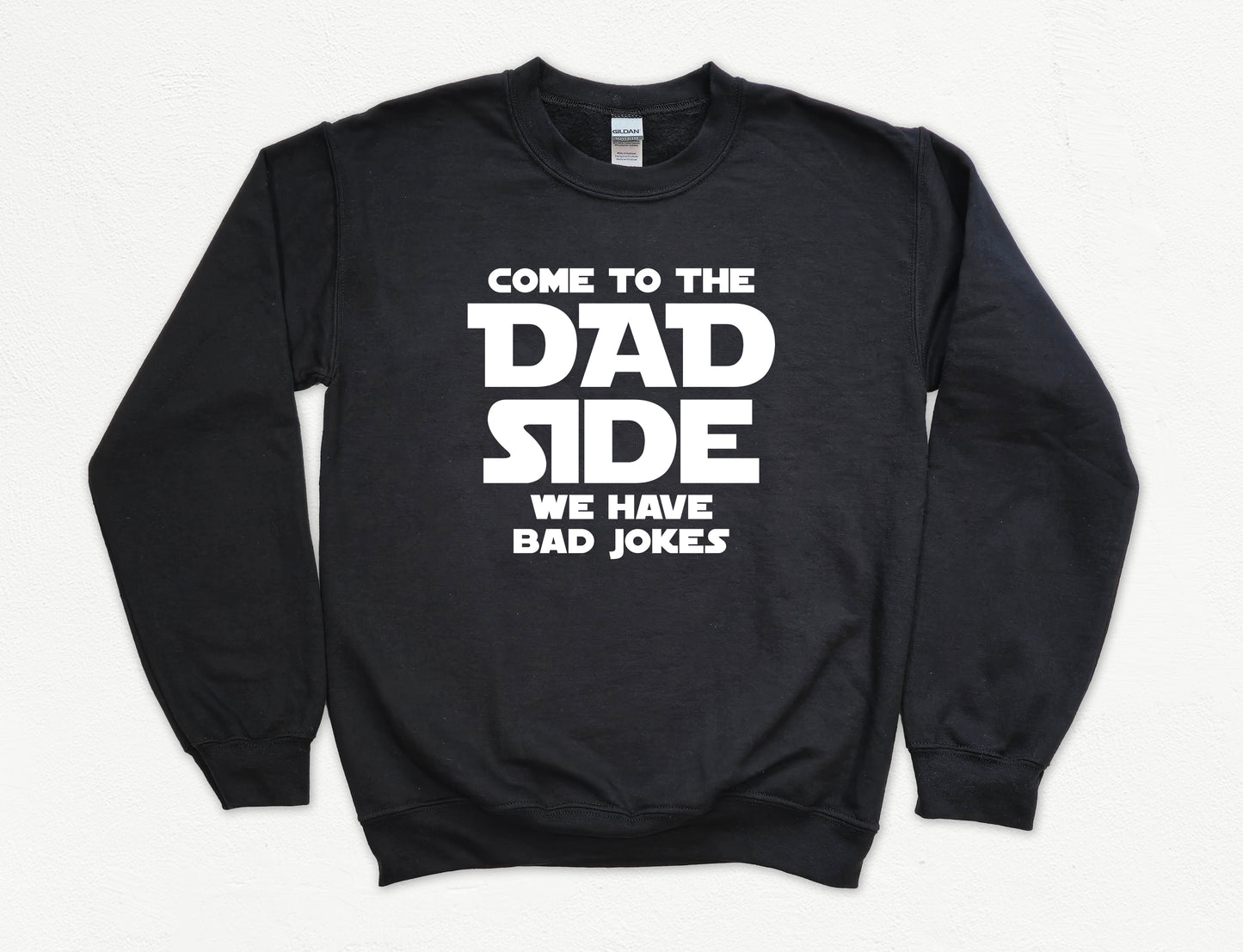 Come To The Dad Side Sweatshirt | Funny Dad Sweatshirt