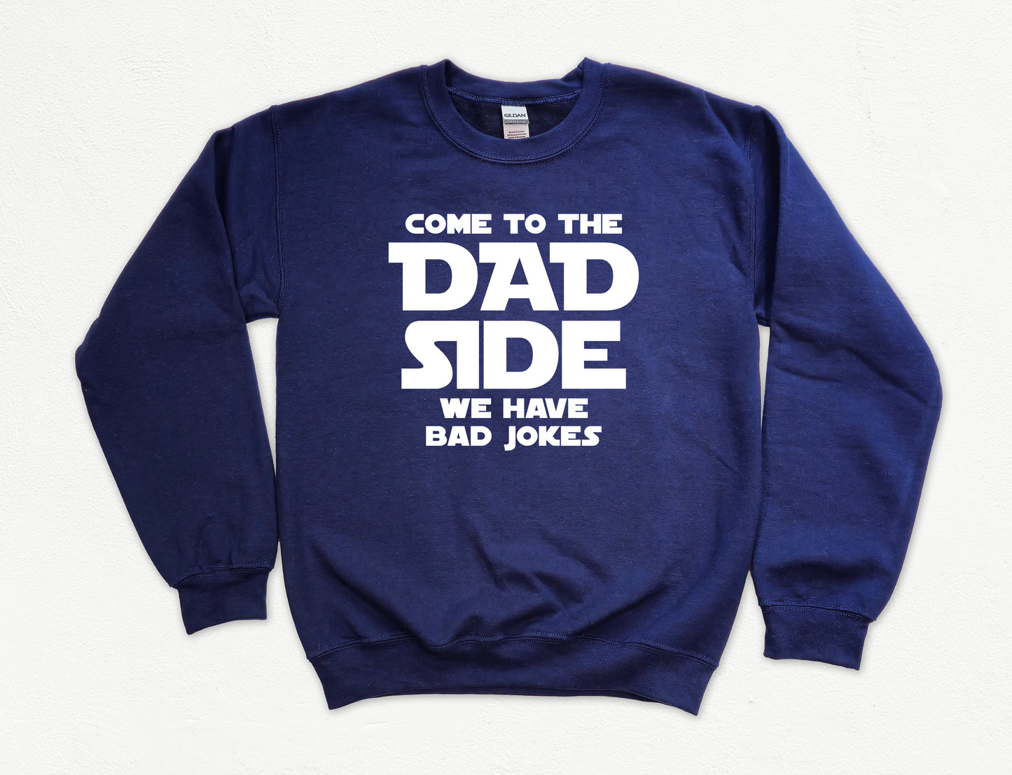 Come To The Dad Side Sweatshirt | Funny Dad Sweatshirt