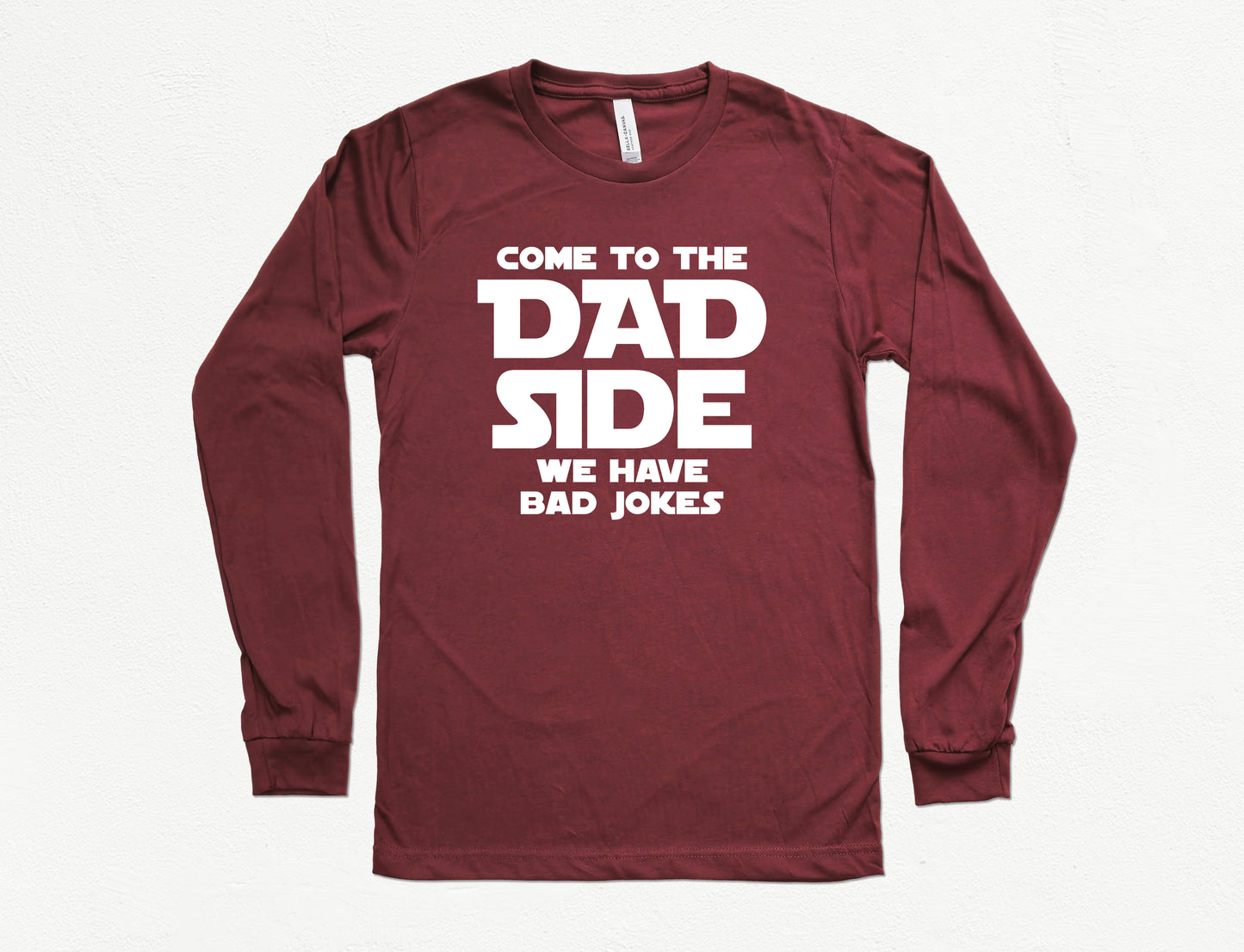 Come To The Dad Side Long Sleeve Shirt | Long Sleeve Funny Dad Shirt