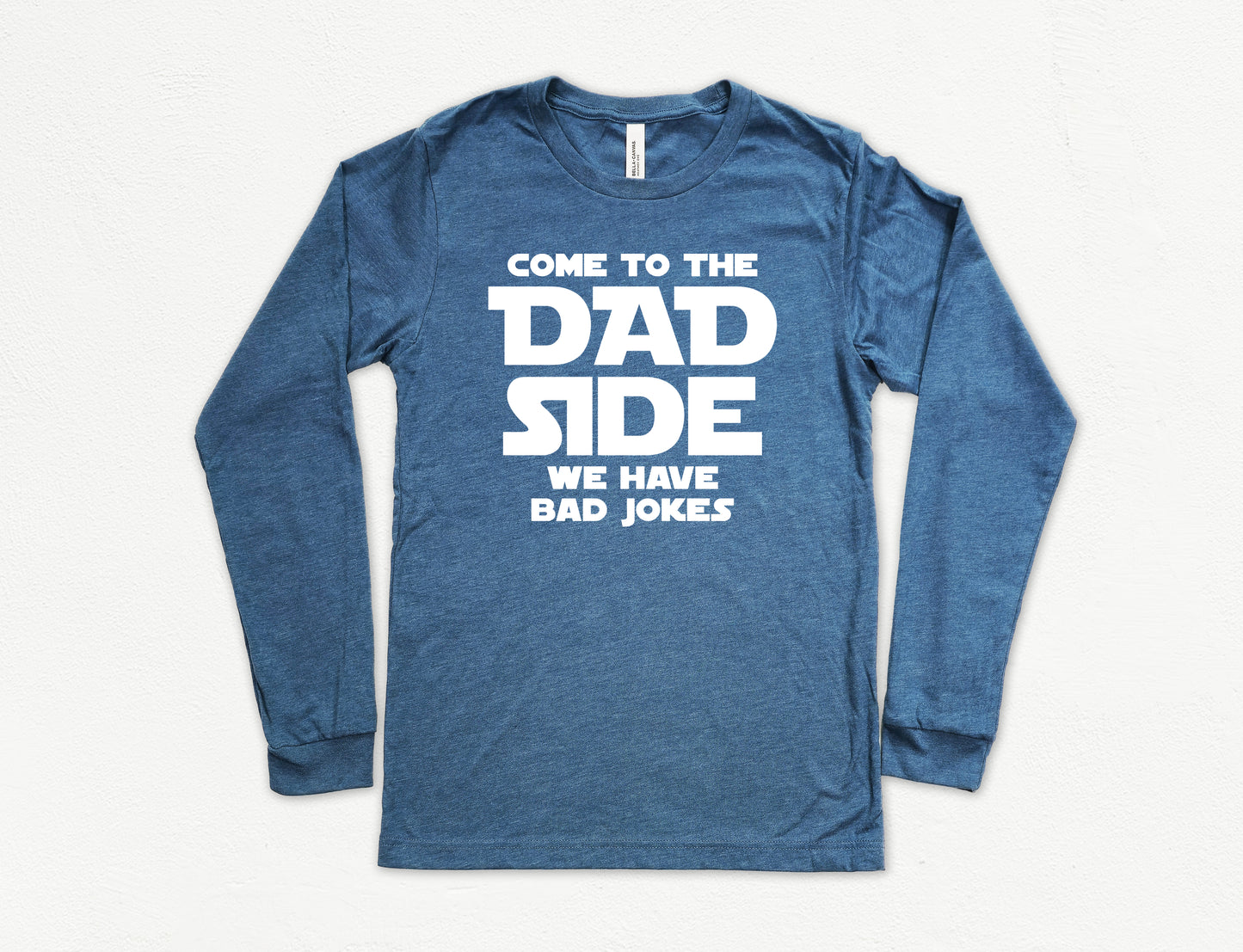 Come To The Dad Side Long Sleeve Shirt | Long Sleeve Funny Dad Shirt