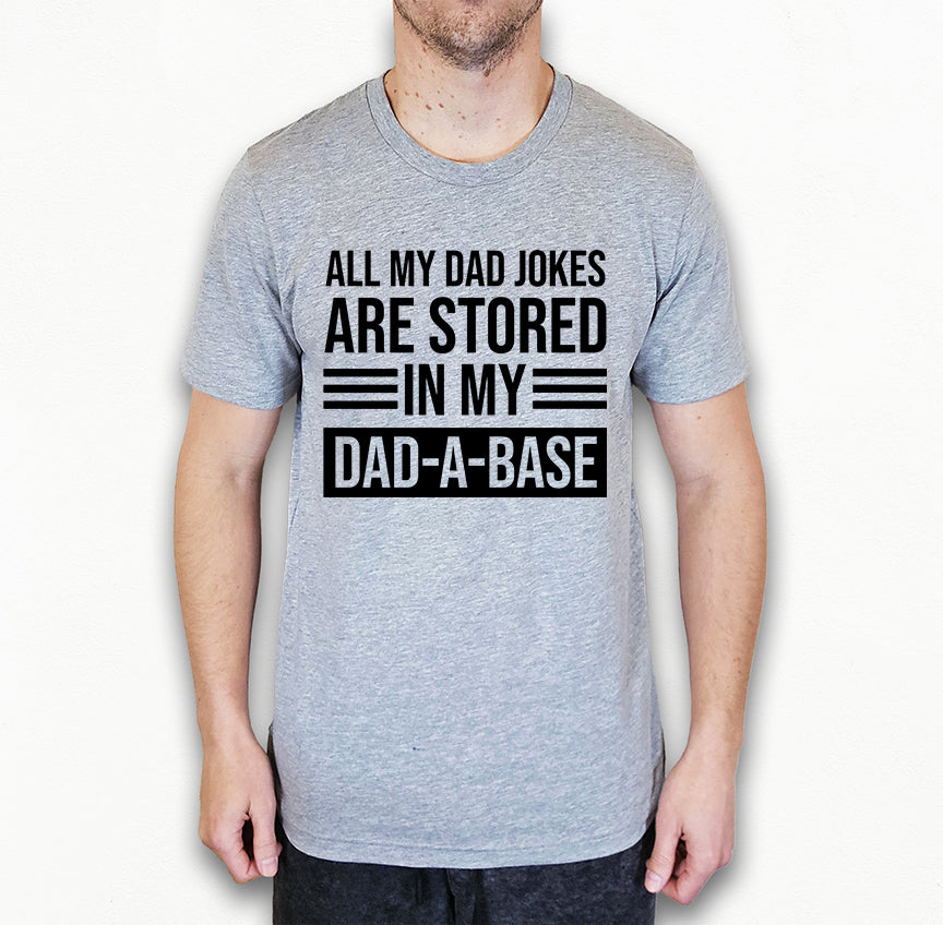 Funny Dad Shirt | My Jokes Are Stored in My Dadabase | Light Garment