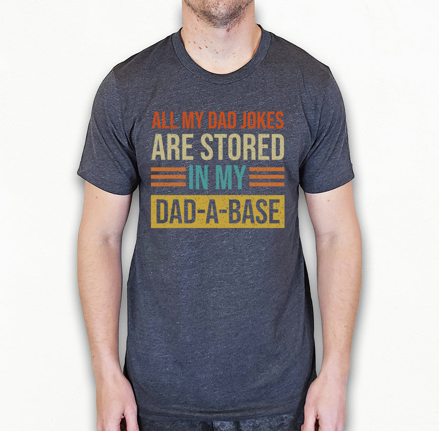 Funny Dad Jokes Shirt | My Jokes Are Stored in My Dadabase