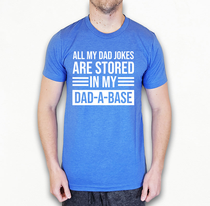 Funny Dad Jokes Shirt | My Jokes Are Stored in My Dadabase