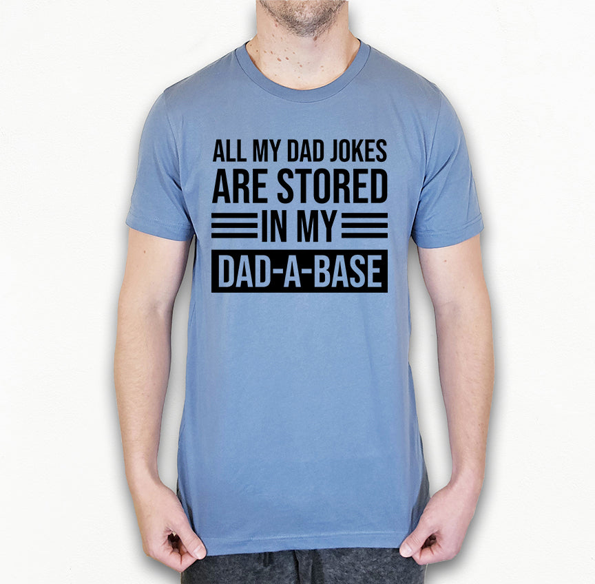 Funny Dad Shirt | My Jokes Are Stored in My Dadabase | Light Garment