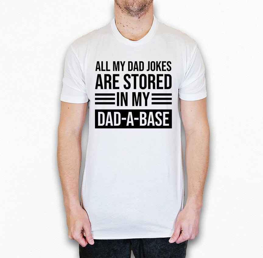 Funny Dad Shirt | My Jokes Are Stored in My Dadabase | Light Garment