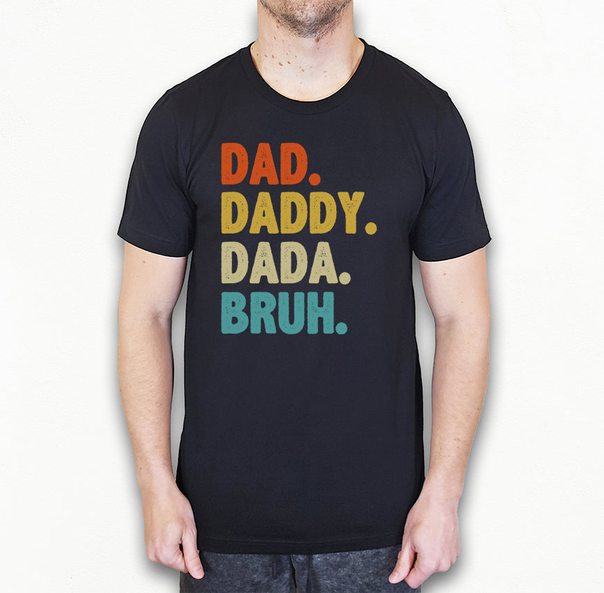 Dad Daddy Dada Bruh Shirt | Funny Dad Shirt