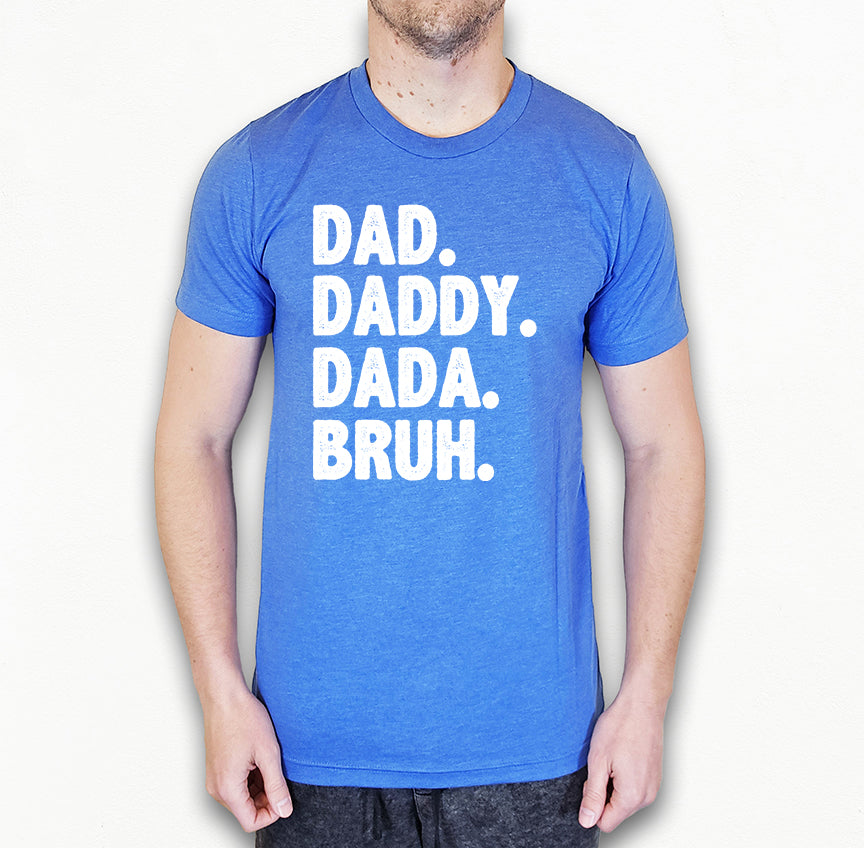 Dad Daddy Dada Bruh Shirt | Funny Dad Shirt