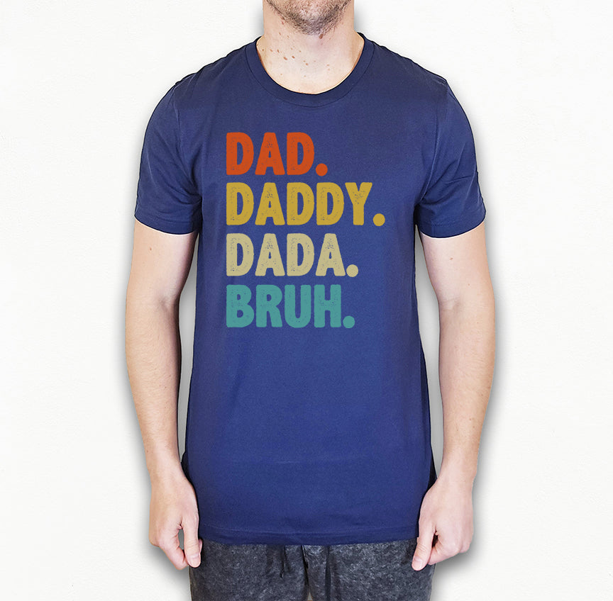 Dad Daddy Dada Bruh Shirt | Funny Dad Shirt