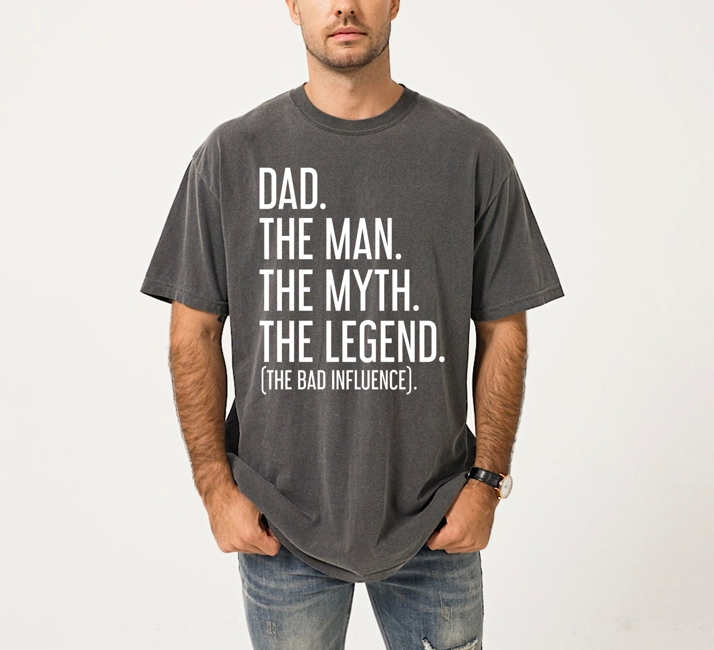 Dad The Man The Myth The Legend (The Bad Influence) Vintage Style Comfort Colors Dad Shirt
