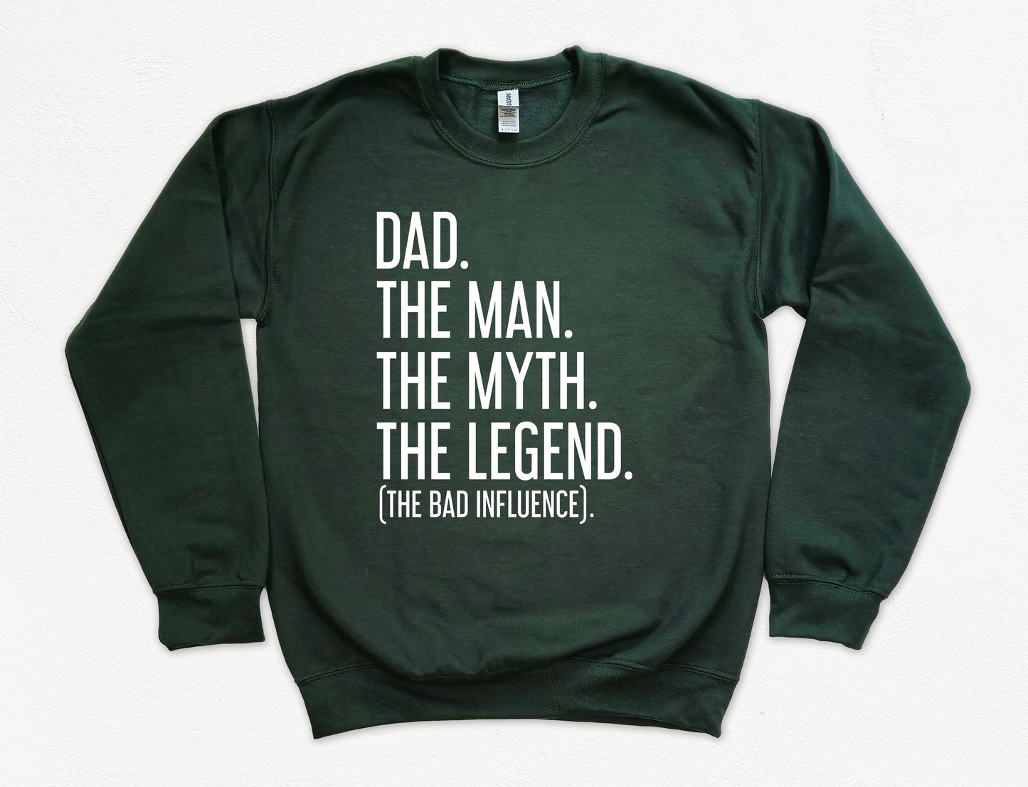 Dad The Man The Myth The Legend (The Bad Influence) Dad Sweatshirt