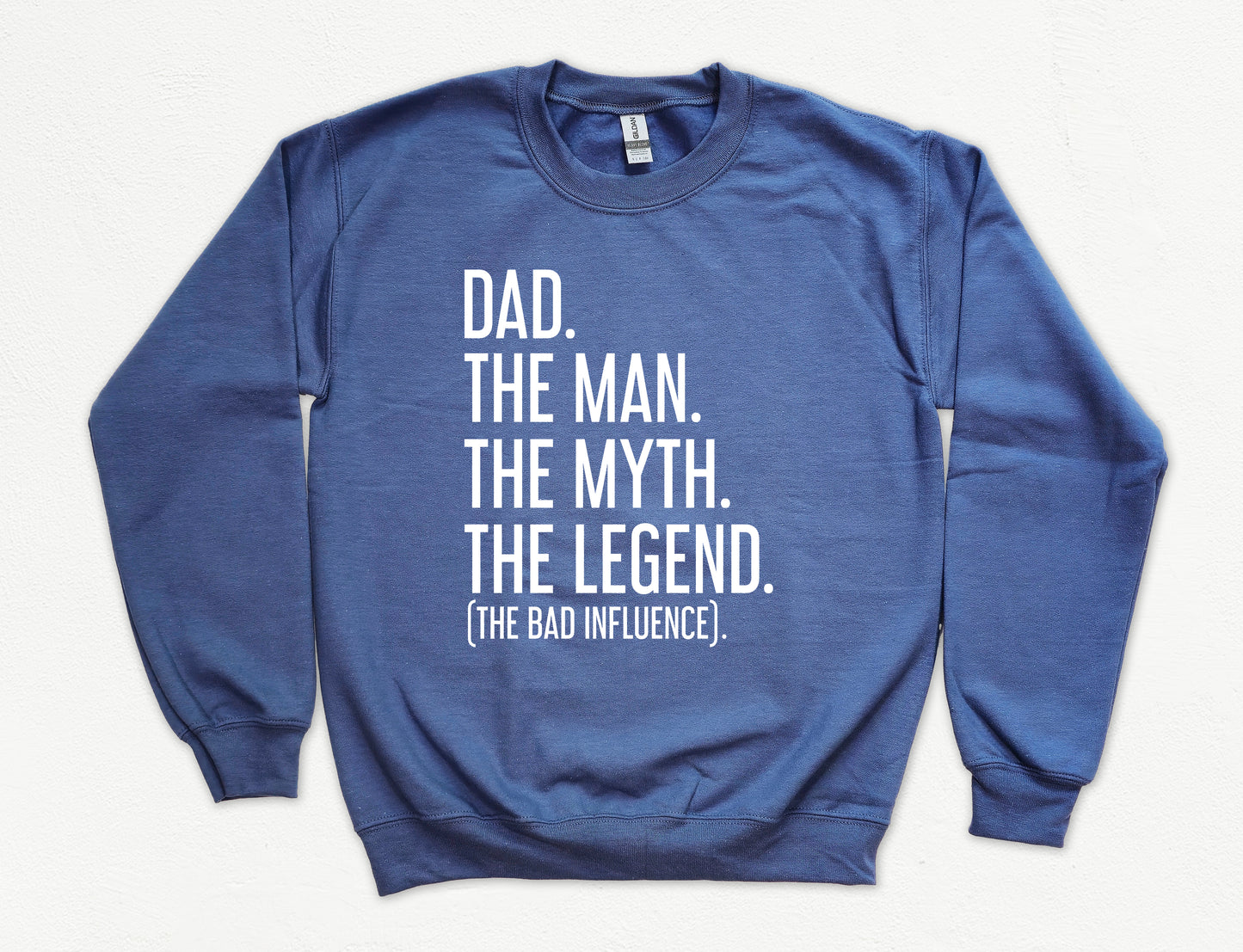 Dad The Man The Myth The Legend (The Bad Influence) Dad Sweatshirt