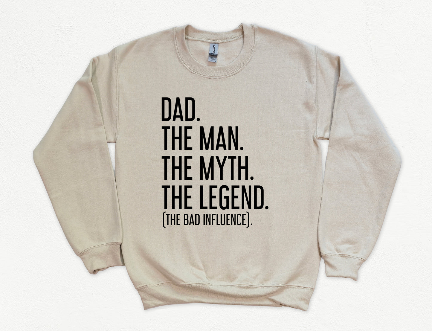 Dad The Man The Myth The Legend (The Bad Influence) Dad Sweatshirt