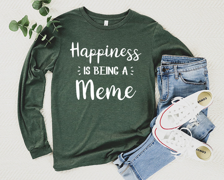 Happiness Is Being A Meme Shirt Long Sleeve | Long Sleeve Meme Shirt