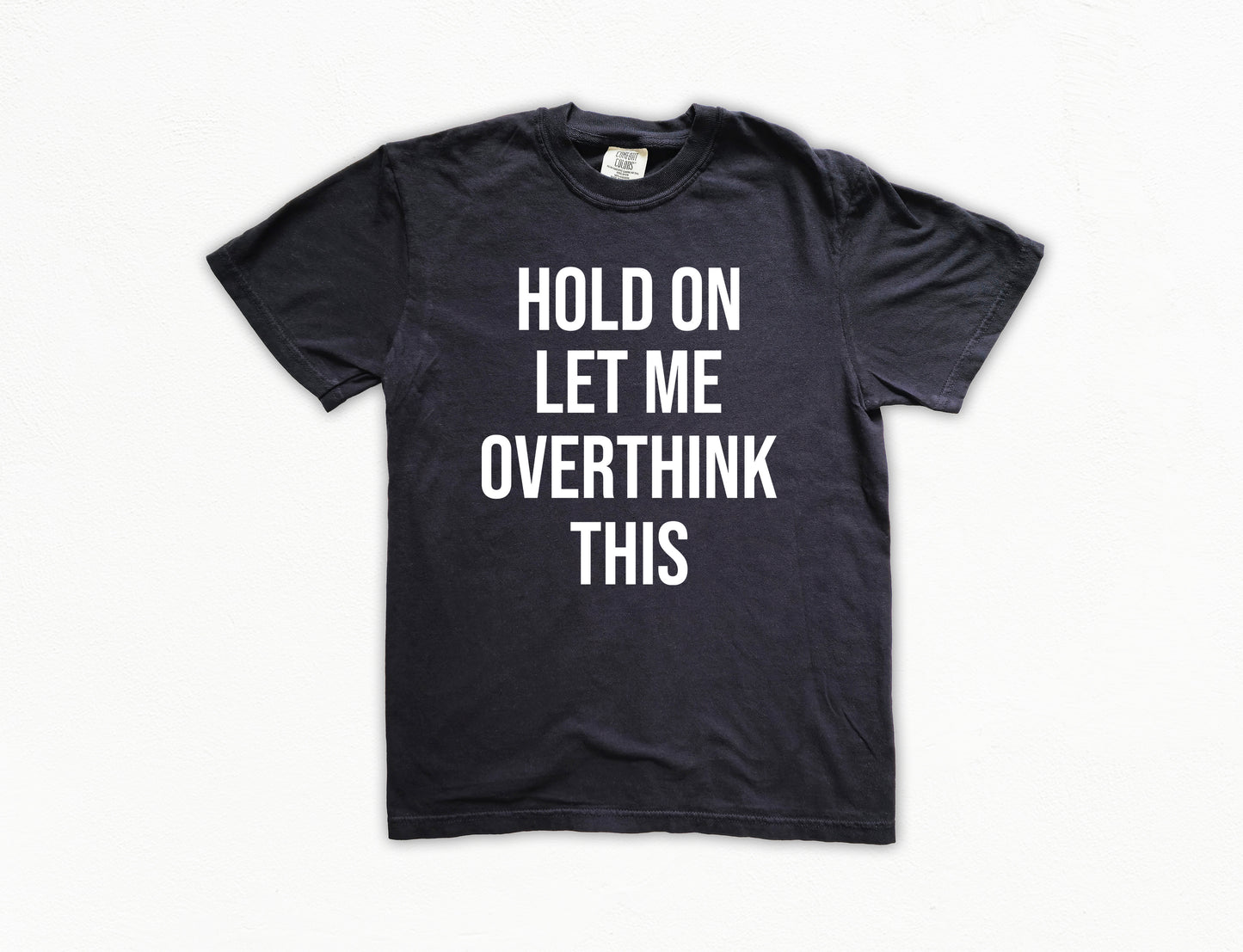 Hold On Let Me Overthink This Shirt | Comfort Colors Vintage Style Funny Shirt