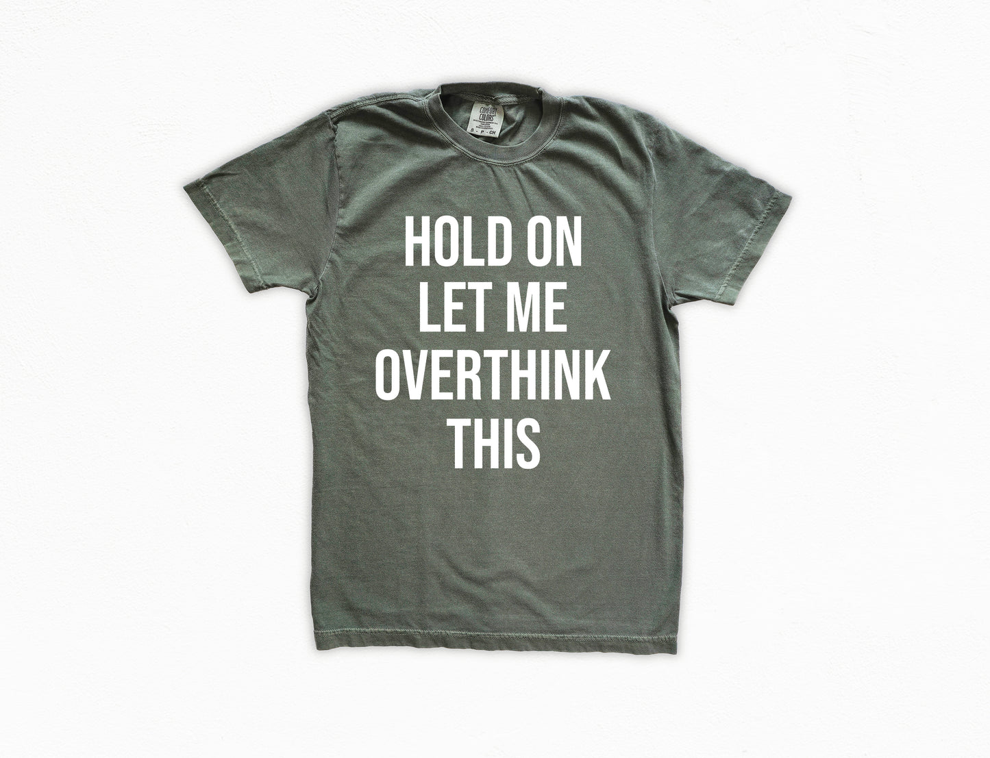 Hold On Let Me Overthink This Shirt | Comfort Colors Vintage Style Funny Shirt