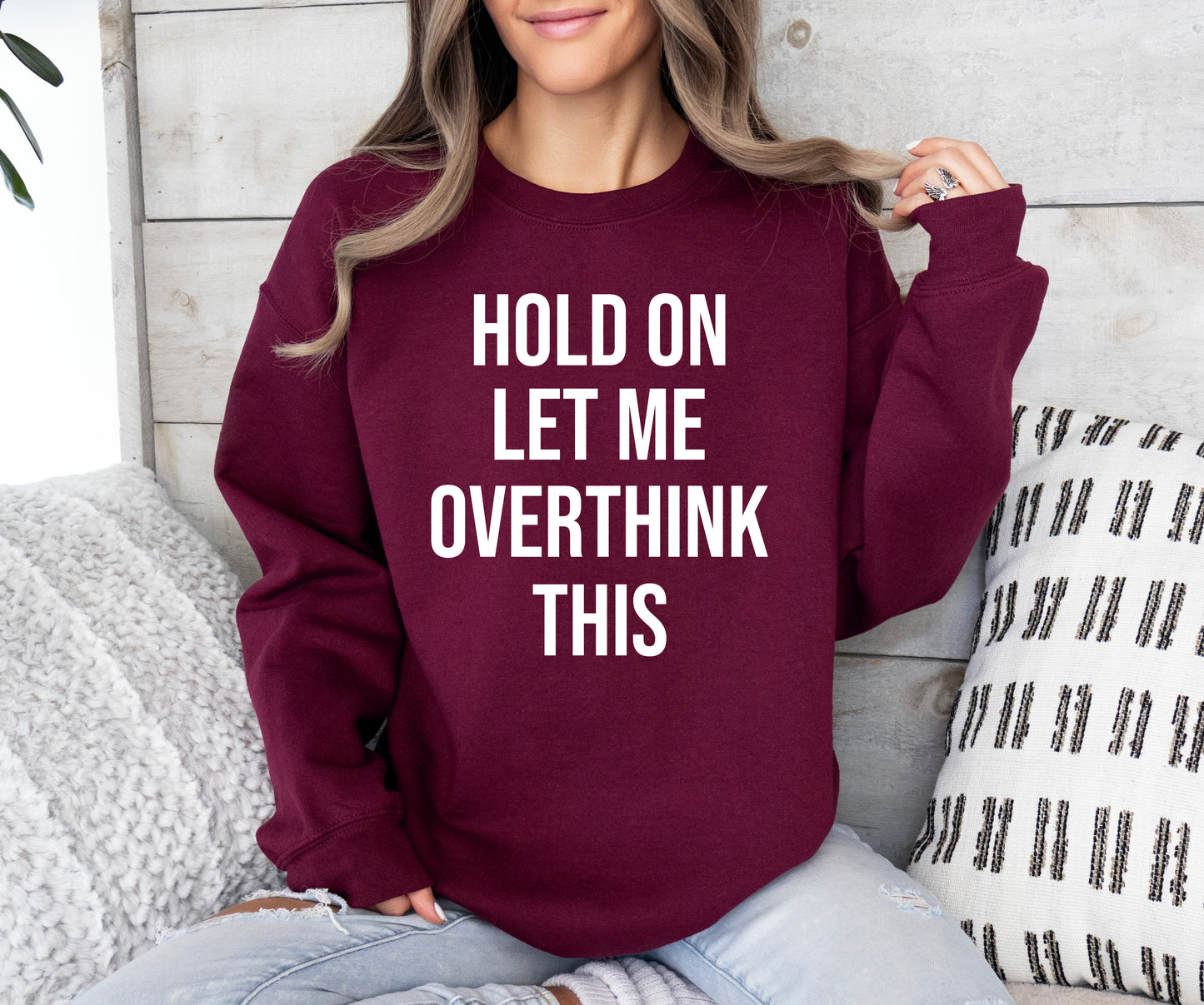 Hold On Let Me Overthink This Sweatshirt | Funny Sweatshirt