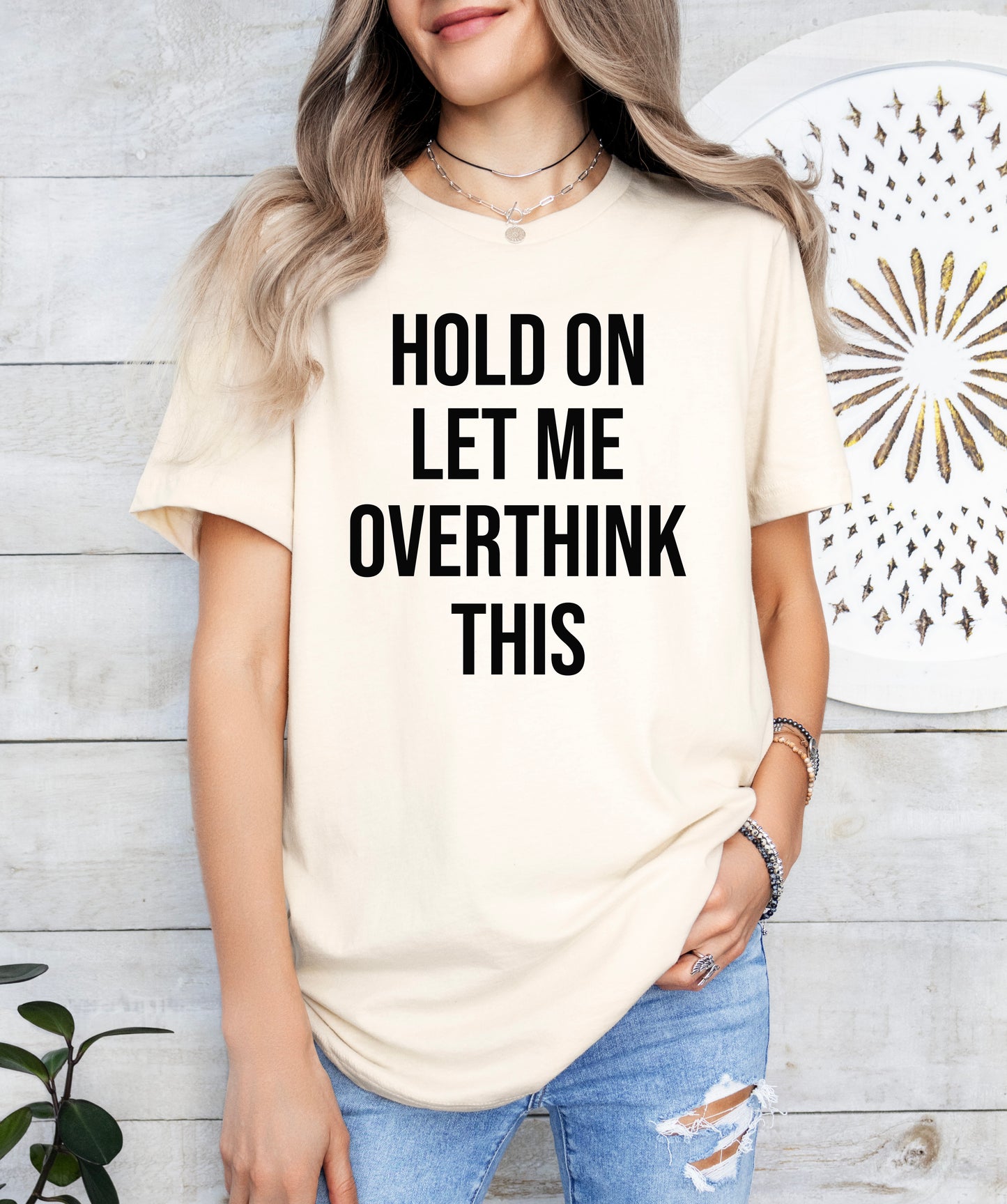 Hold On Let Me Overthink This Shirt | Funny Shirt | Light Garment