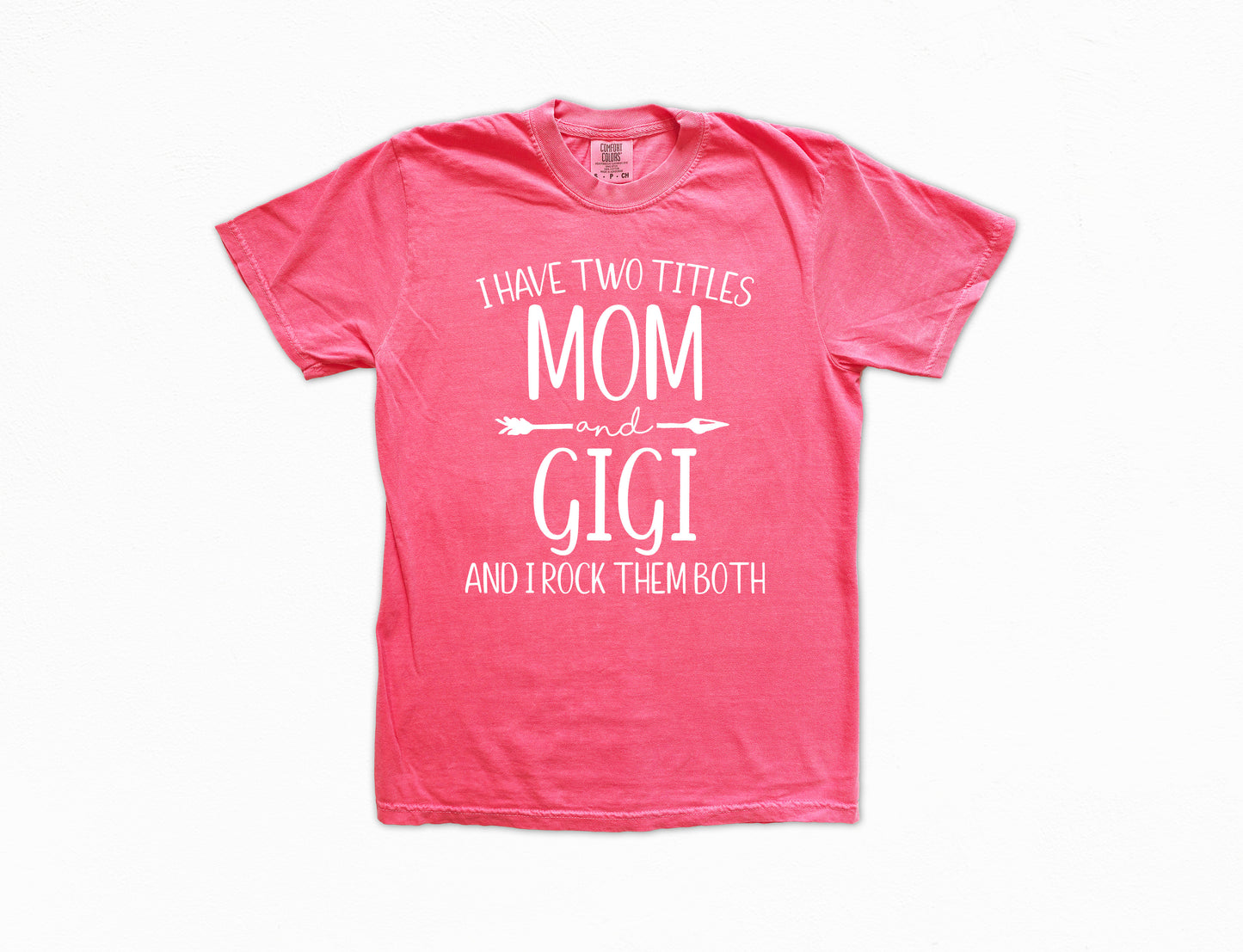 I Have Two Titles Mom and Gigi Shirt | Comfort Colors Vintage Style Gigi Shirt