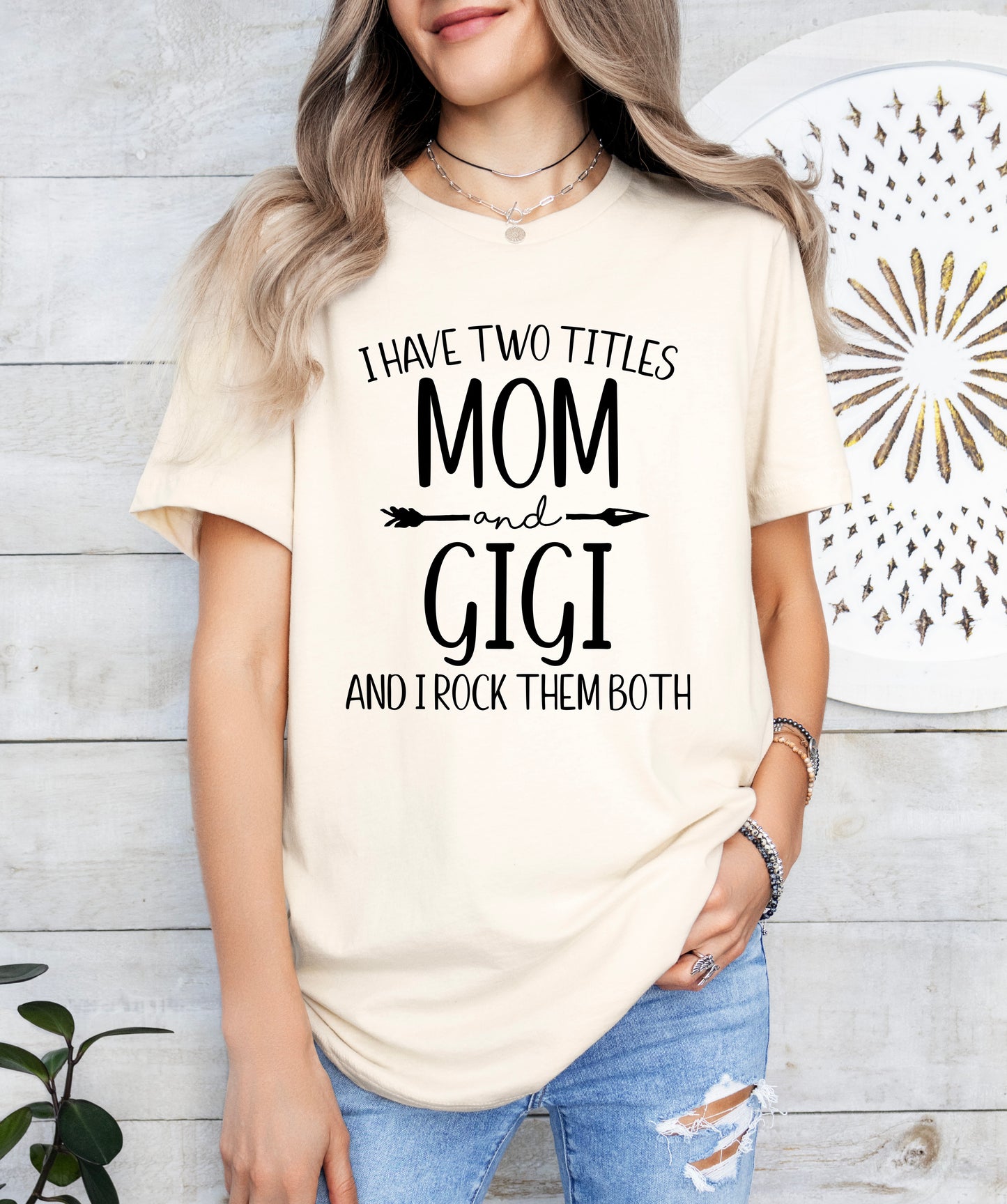 I Have Two Titles Mom and Gigi Shirt | Gigi Shirt | Light Garment