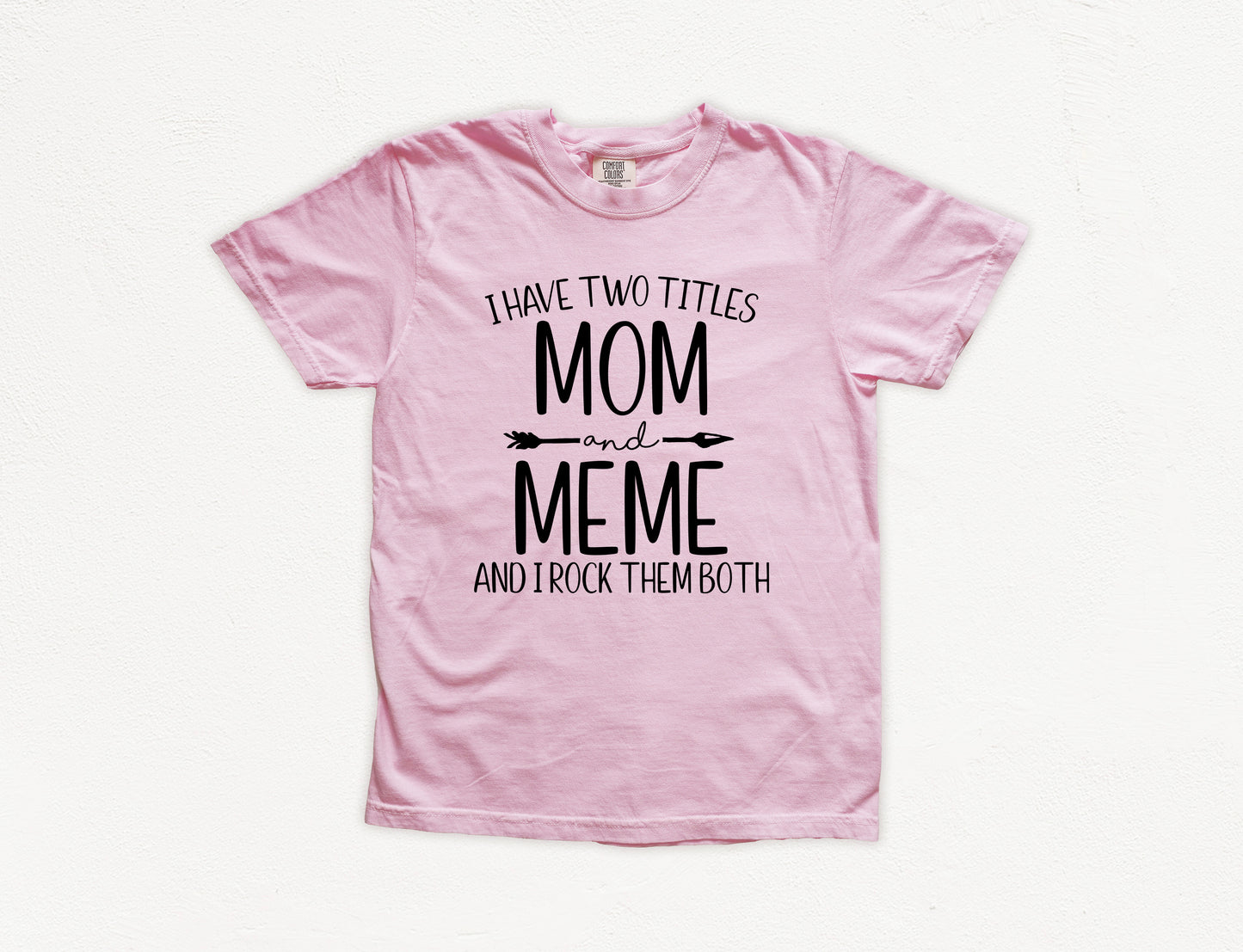 I Have Two Titles Mom and Meme Shirt | Comfort Colors Vintage Style Meme Shirt