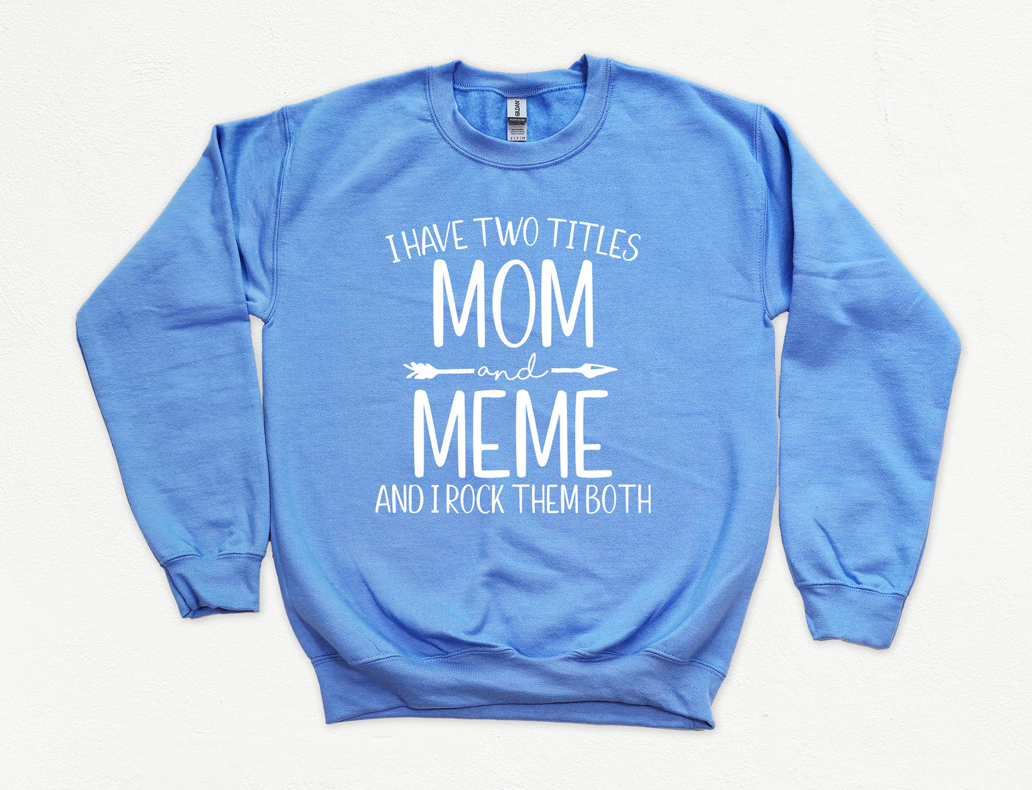 I Have Two Titles Mom and Meme Sweatshirt