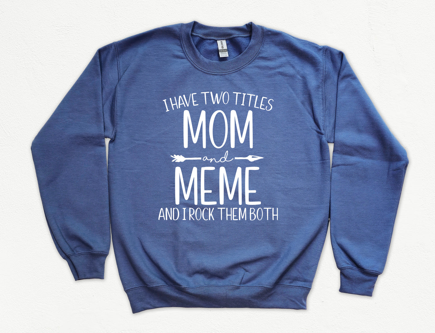 I Have Two Titles Mom and Meme Sweatshirt