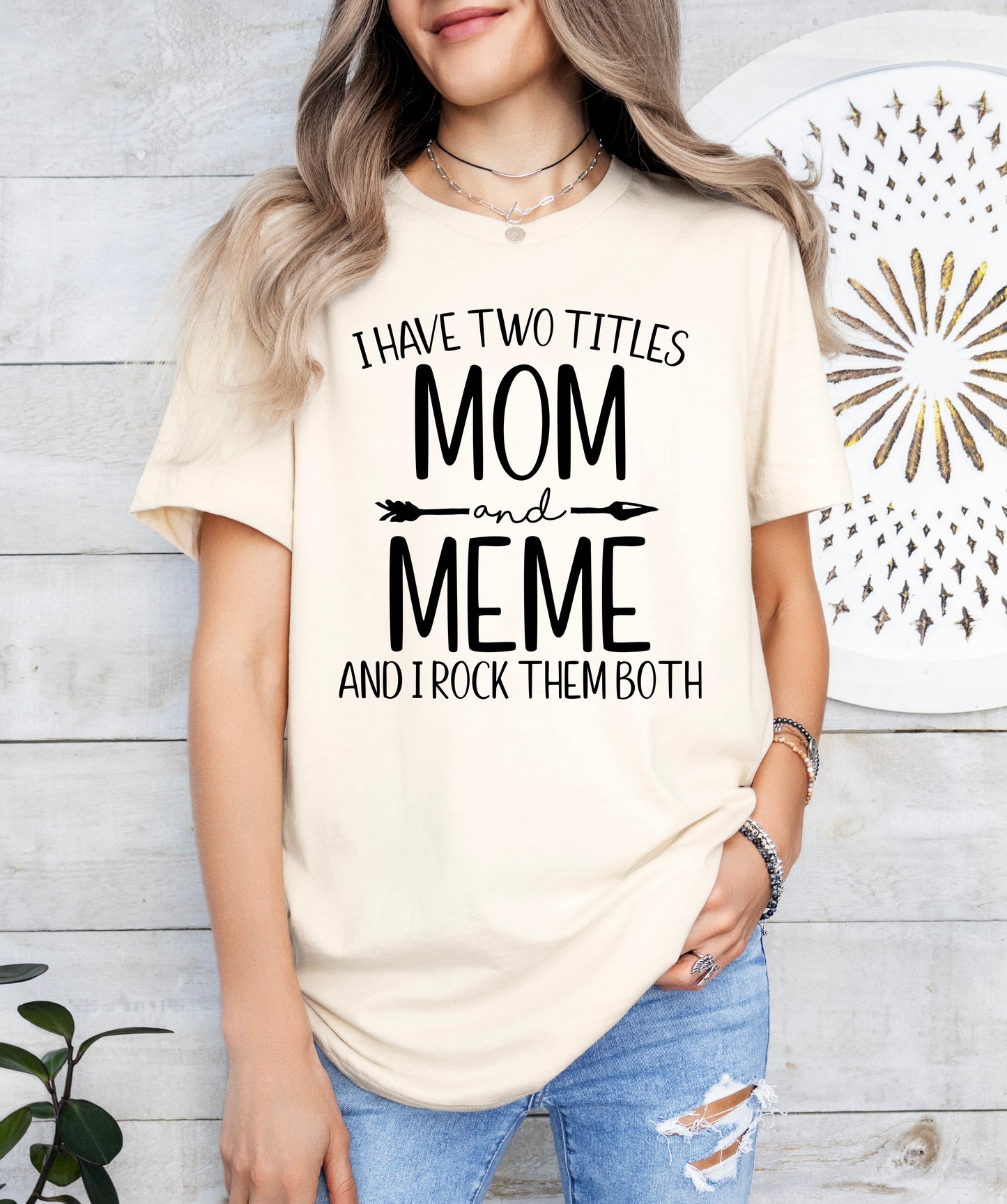 I Have Two Titles Mom and Meme Shirt | Light Garment