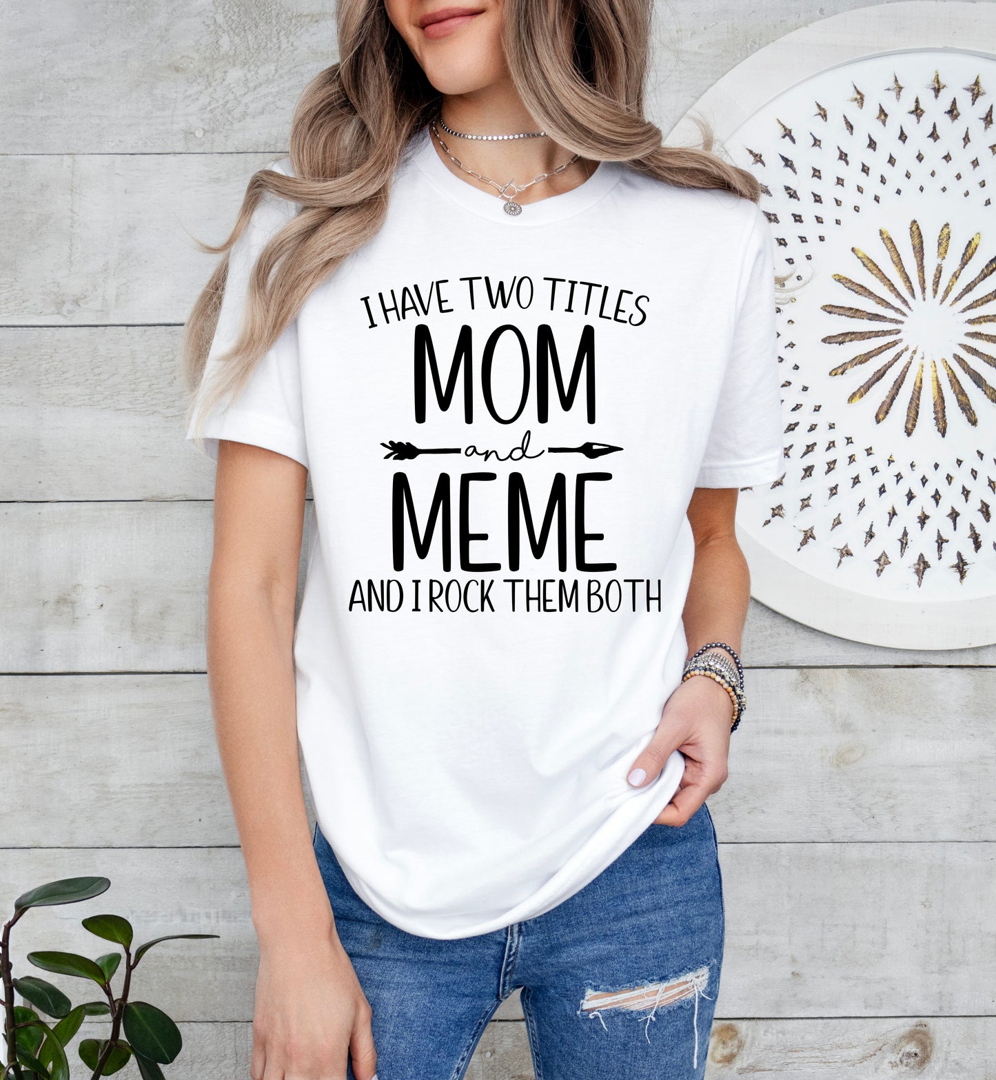 I Have Two Titles Mom and Meme Shirt | Light Garment