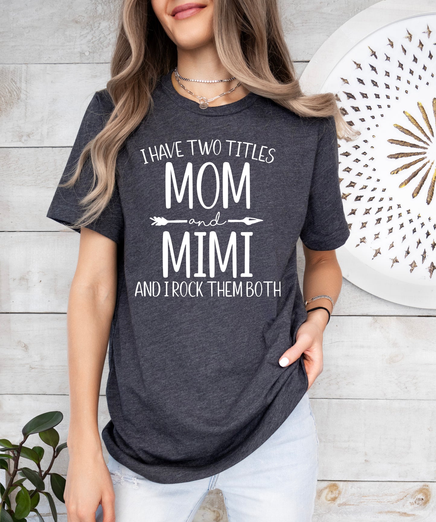 I Have Two Titles Mom and Mimi Shirt