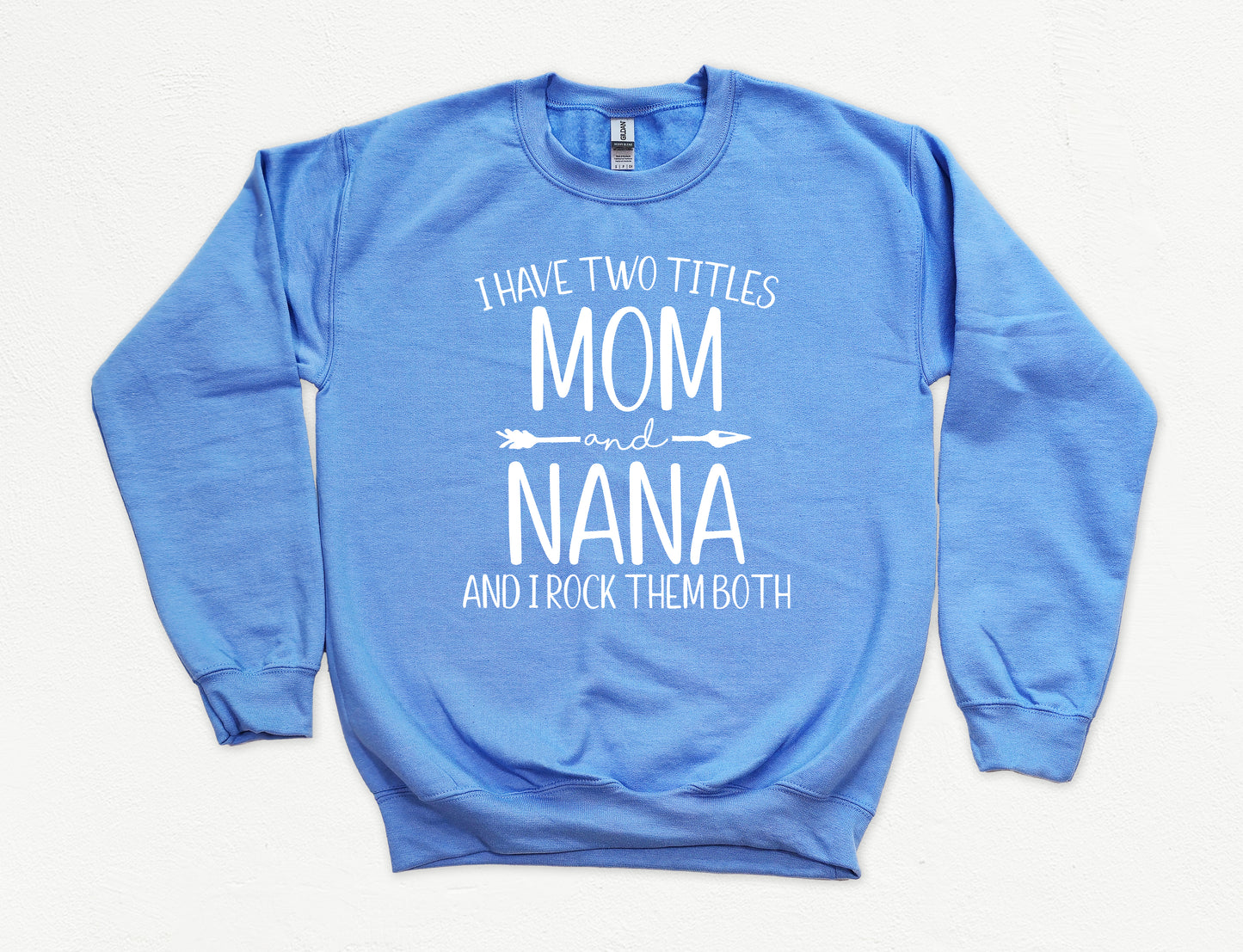 I Have Two Titles Mom and Nana Sweatshirt