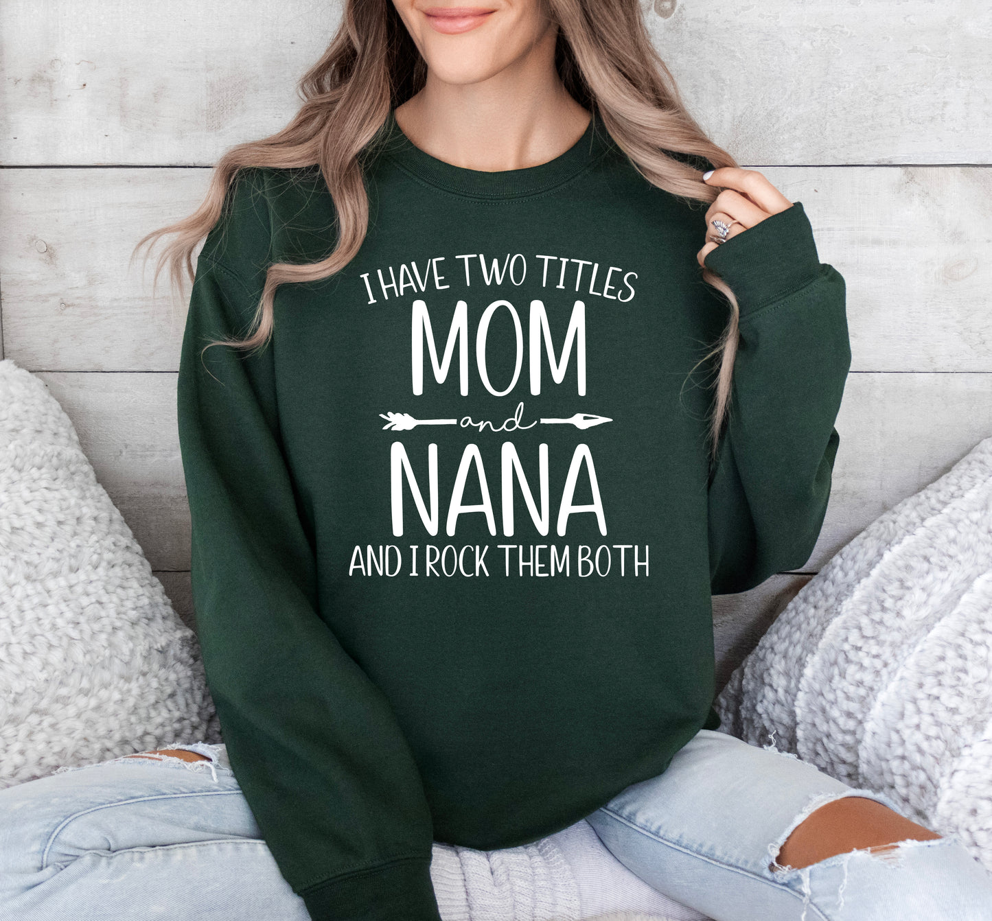 I Have Two Titles Mom and Nana Sweatshirt