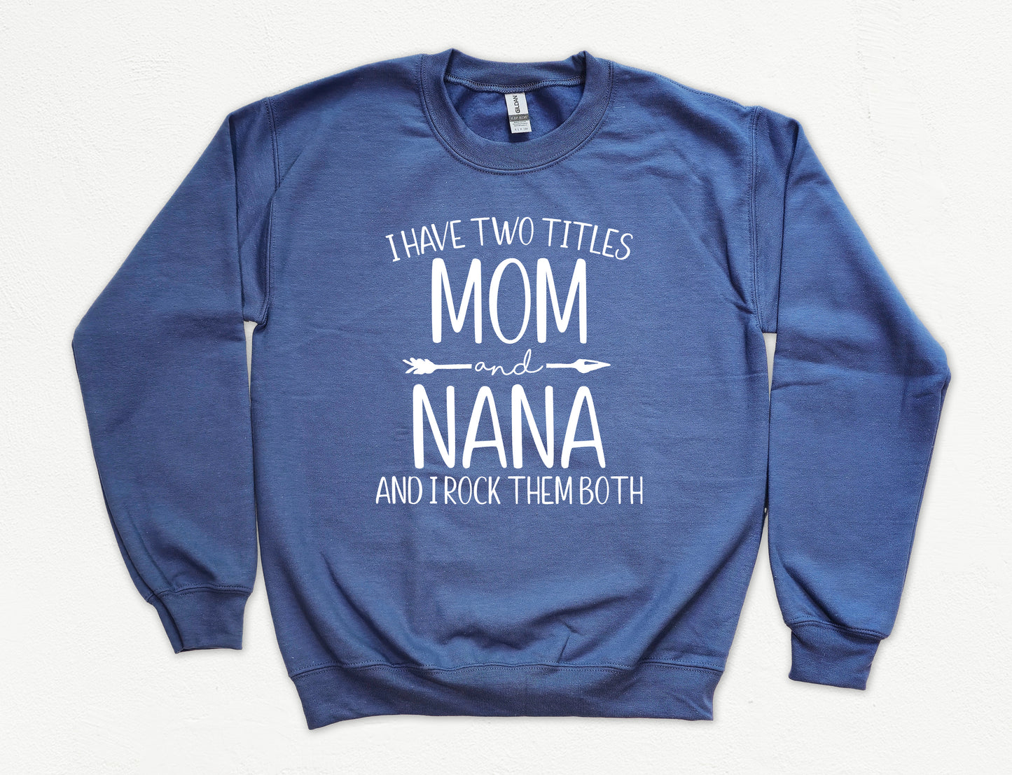 I Have Two Titles Mom and Nana Sweatshirt
